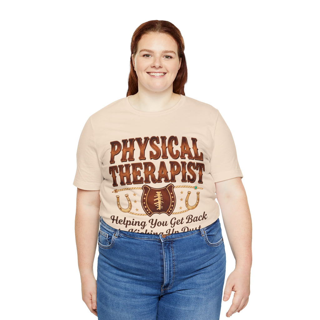 Physical Therapist Tee - "Helping You Get Back to Kicking Up Dust" Western Football Design