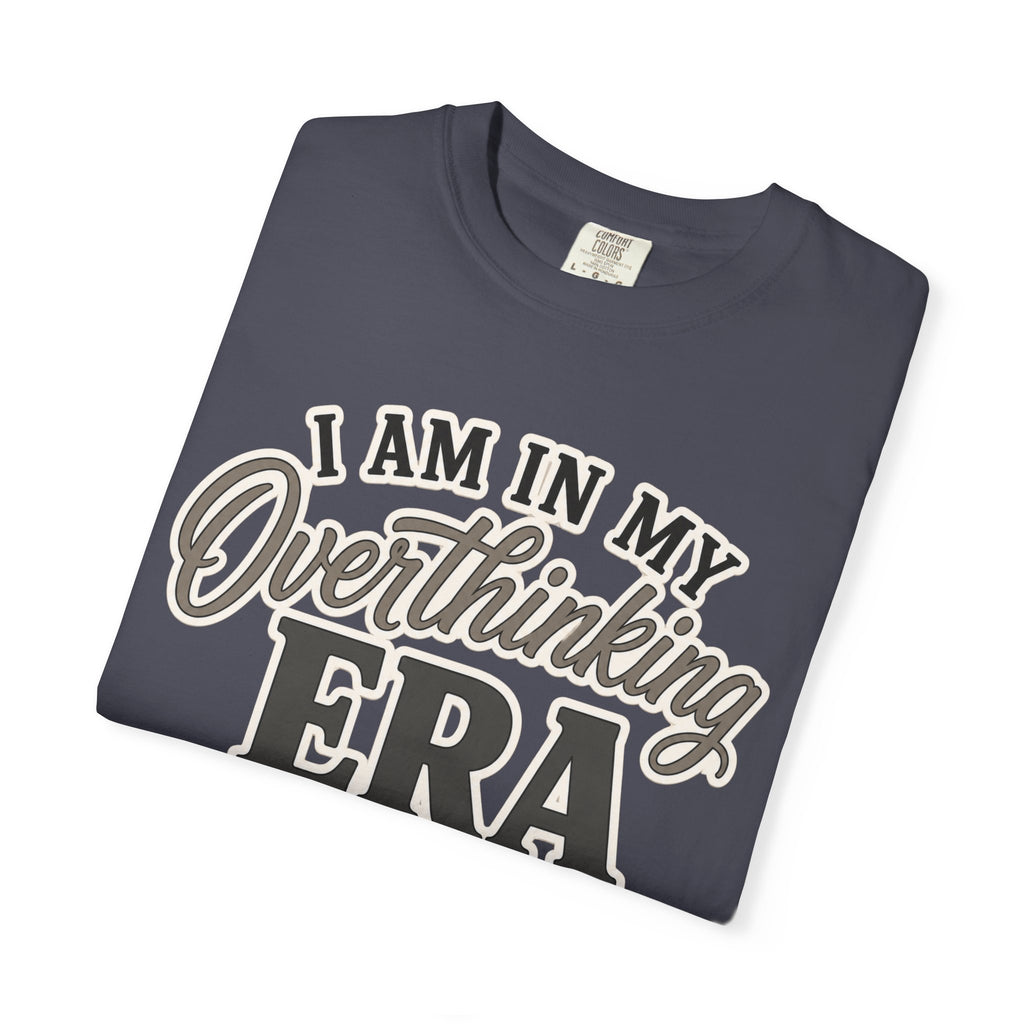 I Am In My Overthinking Era Shirt Funny Overthinking T Shirt Anxiety Shirt Mental Health Tee Neurodivergent Gift ADHD Apparel