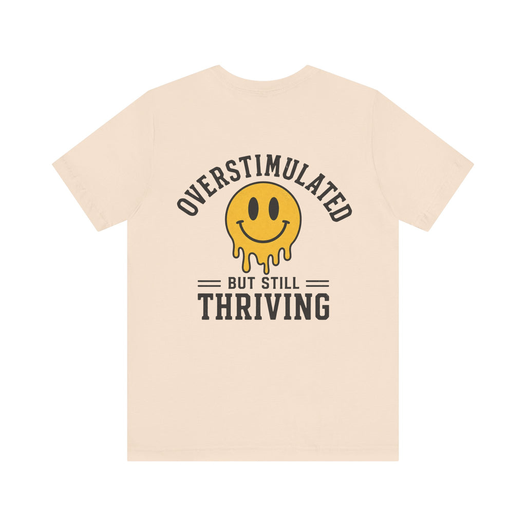 Overstimulated But Still Thriving Shirt | Smiley Face Tee | Neurodivergent Shirt | ADHD Autism Mental Health Gift | Introvert Tee