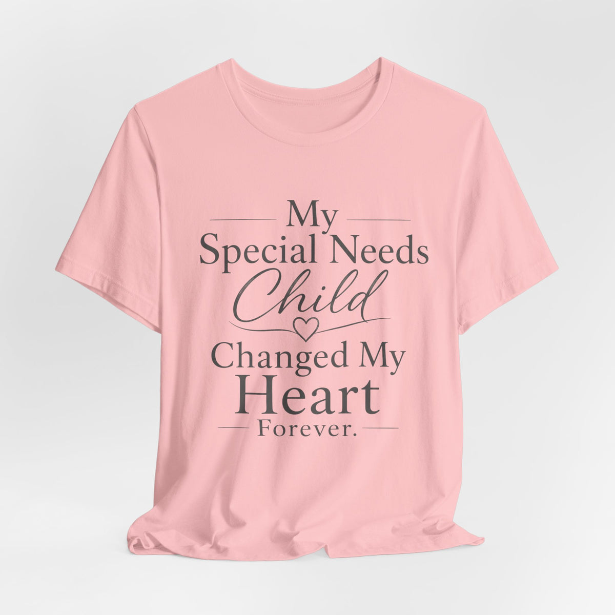 My Special Needs Child Changed My Heart Forever T-Shirt | Special Needs Parent Tee