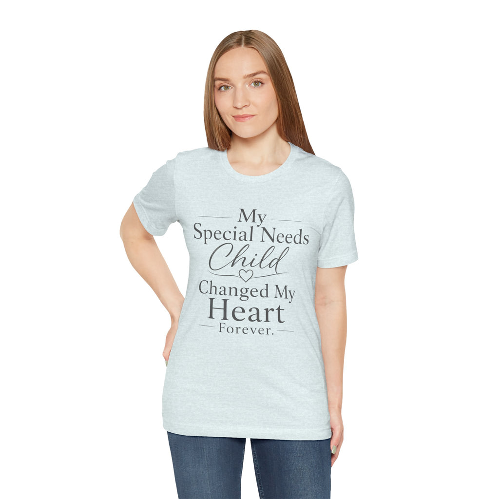 My Special Needs Child Changed My Heart Forever T-Shirt | Special Needs Parent Tee