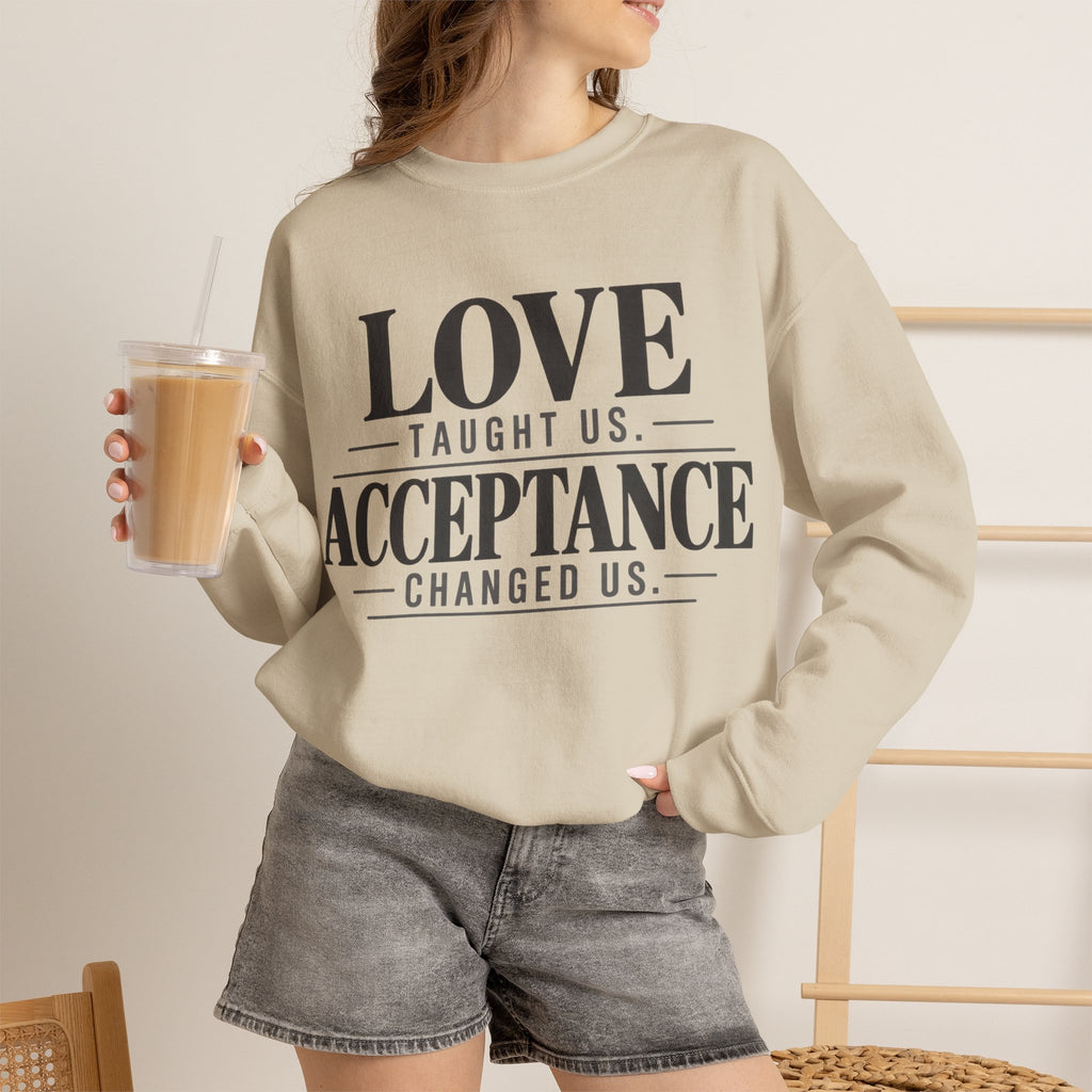 Love Taught Us Acceptance Changed Us Sweatshirt | Special Needs | Inclusion Inspirational Quote Crewneck
