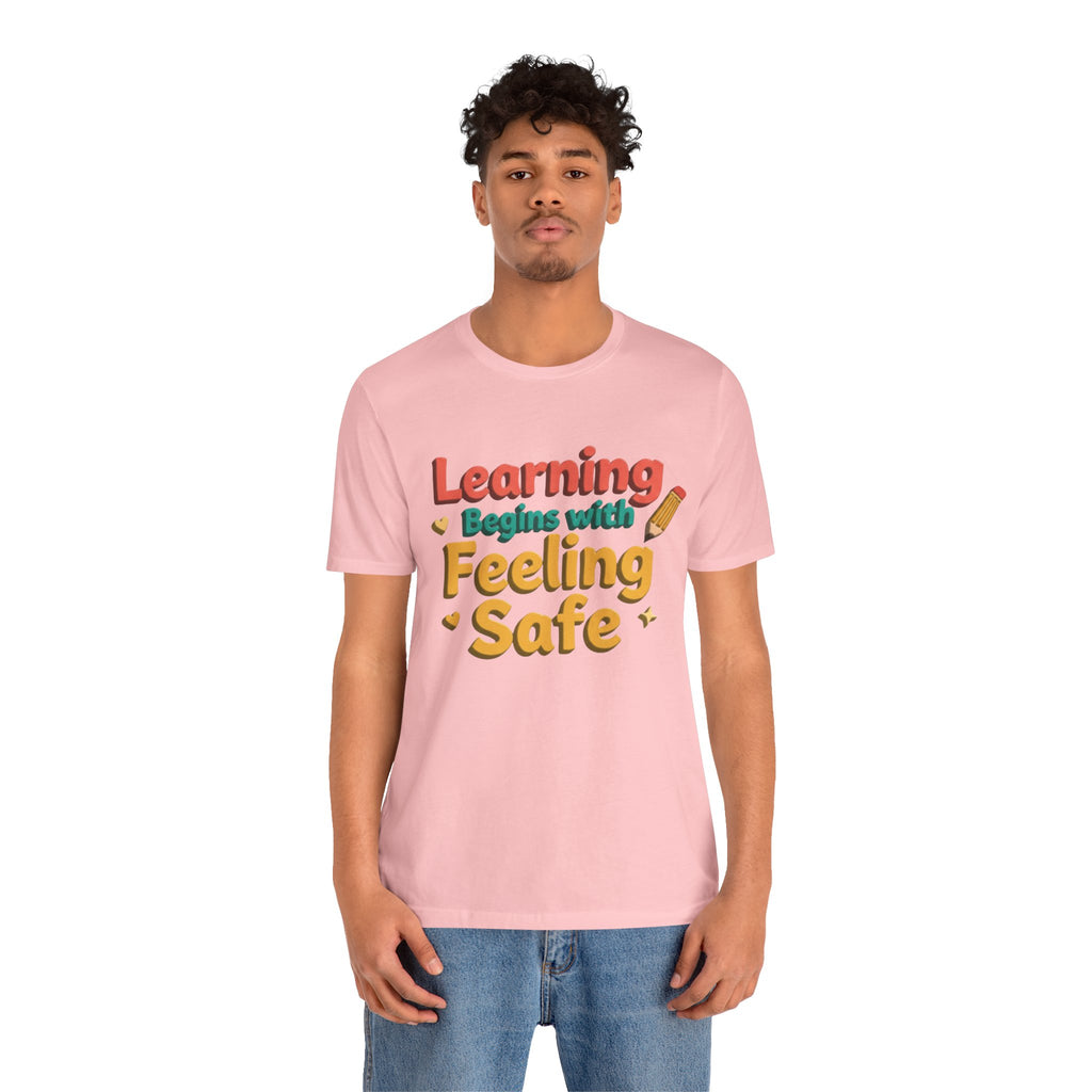 Learning Begins with Feeling Safe Tee | School Safety, Positive Message