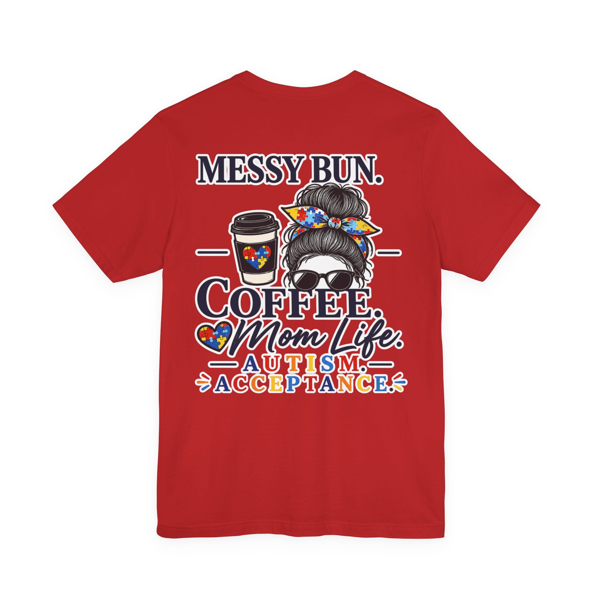 Messy Bun Coffee Mom Life Autism Acceptance Shirt | Autism Mom T-Shirt | Neurodiversity Support Tee | Special Needs Mom Gift