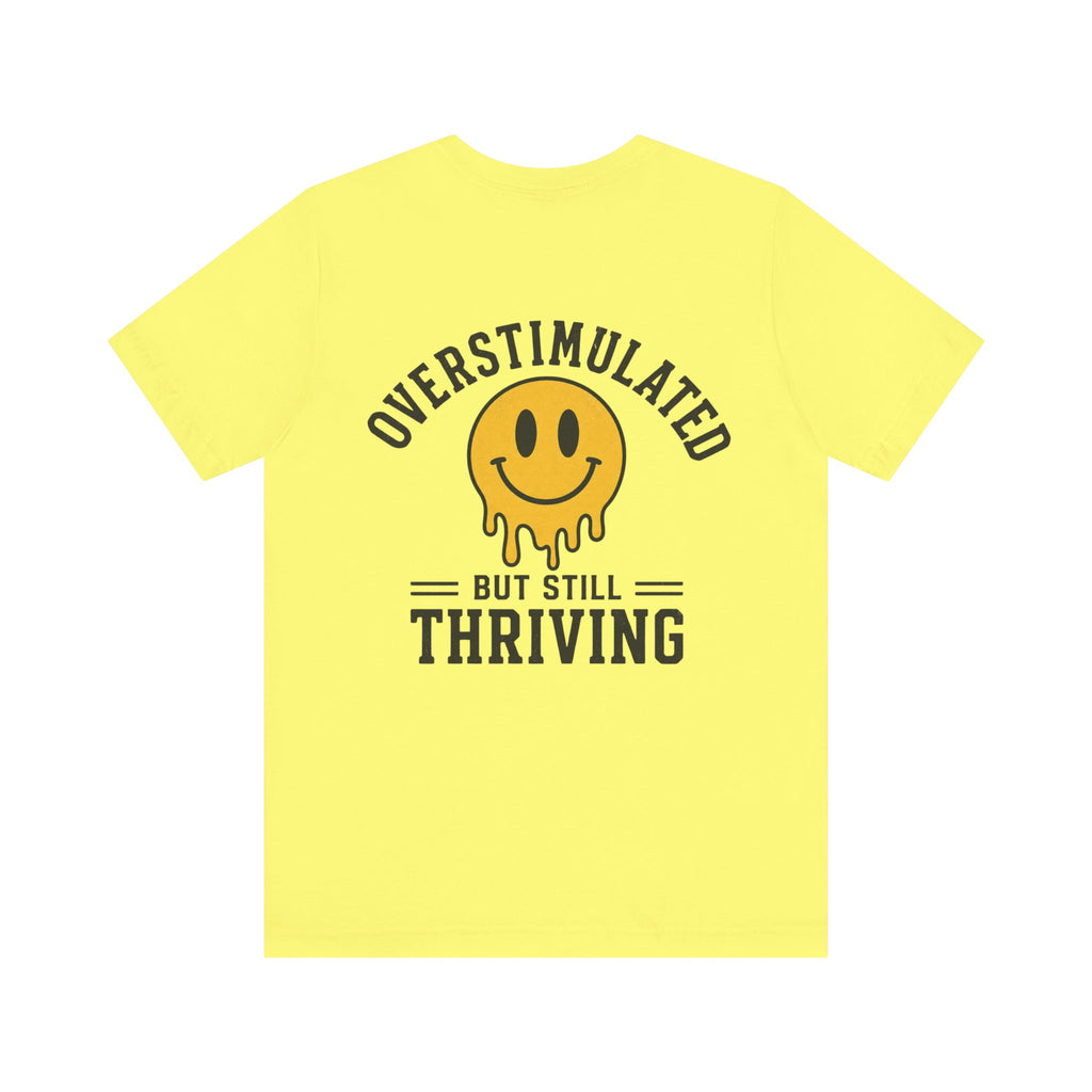 Overstimulated But Still Thriving Shirt | Smiley Face Tee | Neurodivergent Shirt | ADHD Autism Mental Health Gift | Introvert Tee