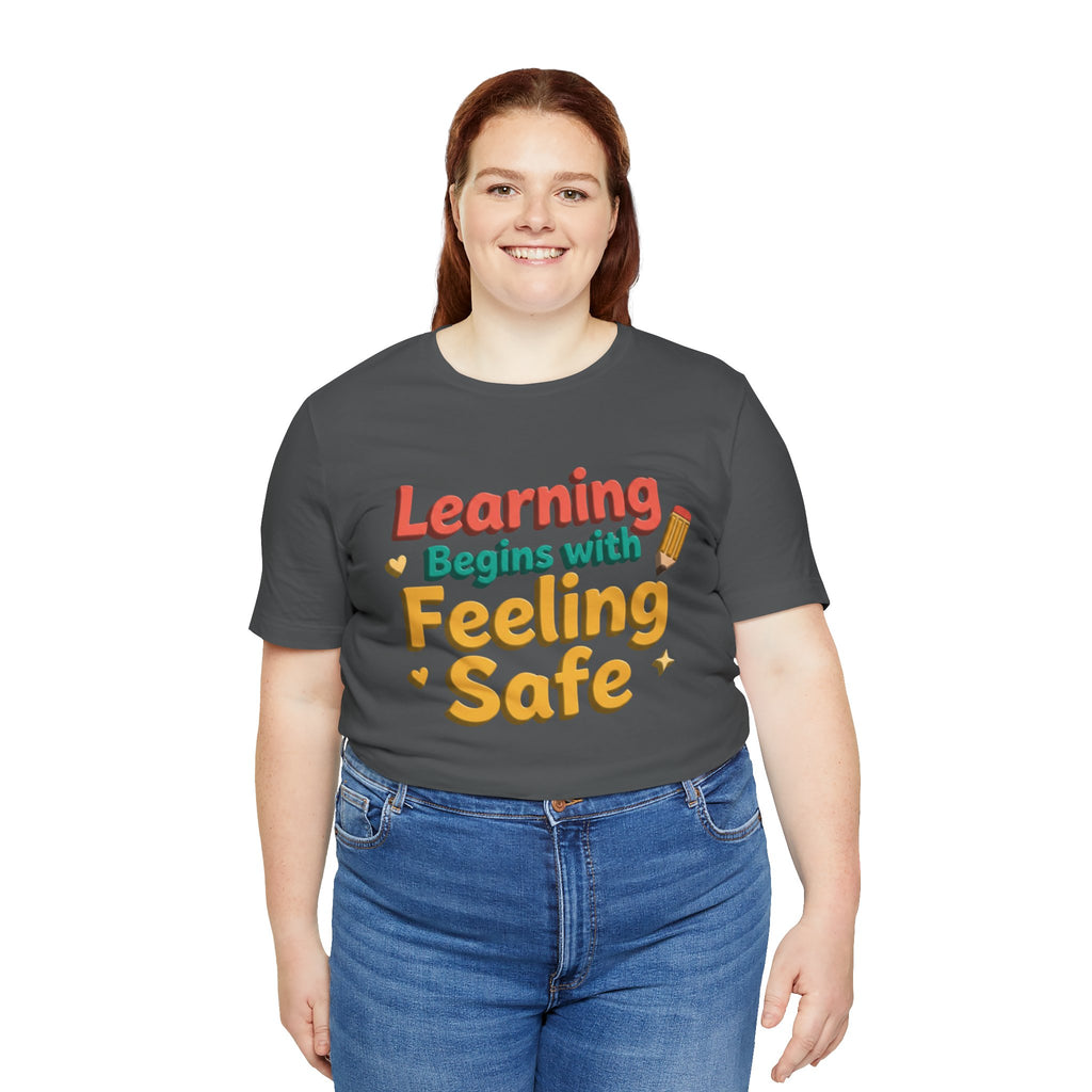 Learning Begins with Feeling Safe Tee | School Safety, Positive Message