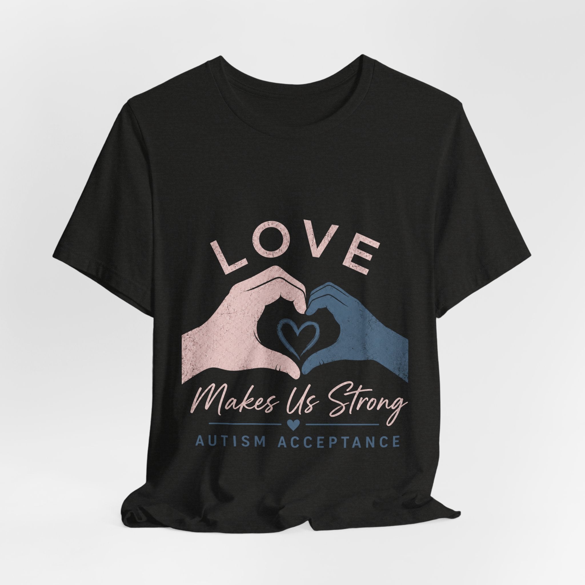 Love Makes Us Strong Autism Acceptance T-Shirt | Heart Hands Tee
