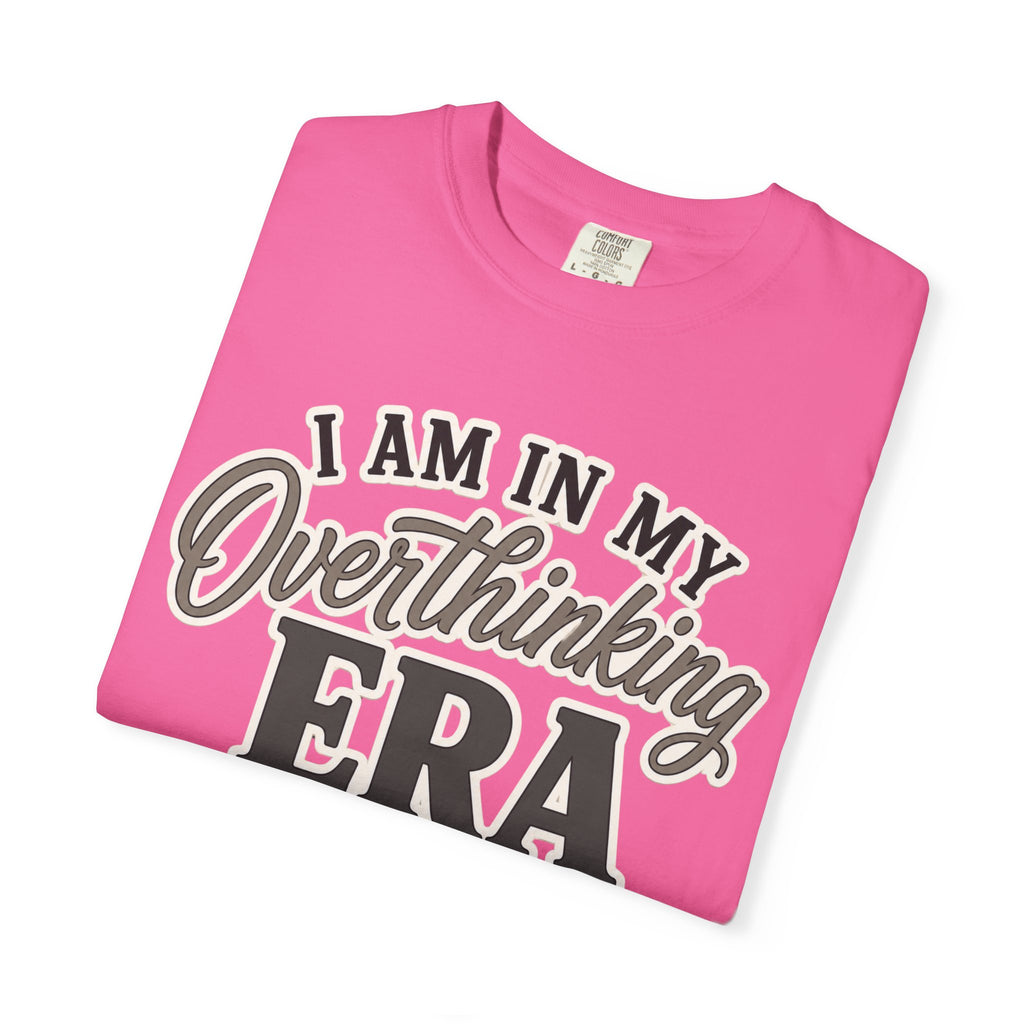 I Am In My Overthinking Era Shirt Funny Overthinking T Shirt Anxiety Shirt Mental Health Tee Neurodivergent Gift ADHD Apparel