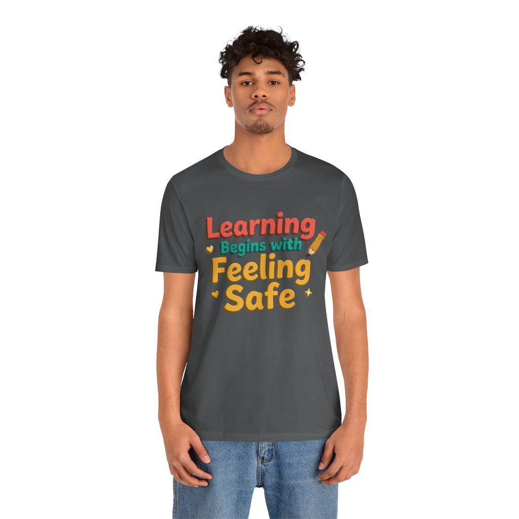 Learning Begins with Feeling Safe Tee | School Safety, Positive Message
