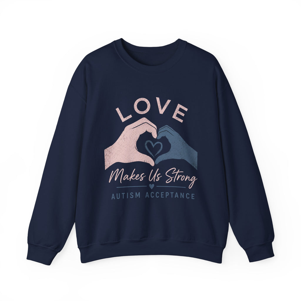 Autism Acceptance Sweatshirt | Love Makes Us Strong Crewneck | Heart Hands Sweatshirt | Neurodiversity Gift | Inclusion Apparel