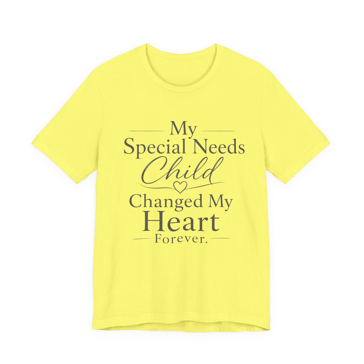 My Special Needs Child Changed My Heart Forever T-Shirt | Special Needs Parent Tee