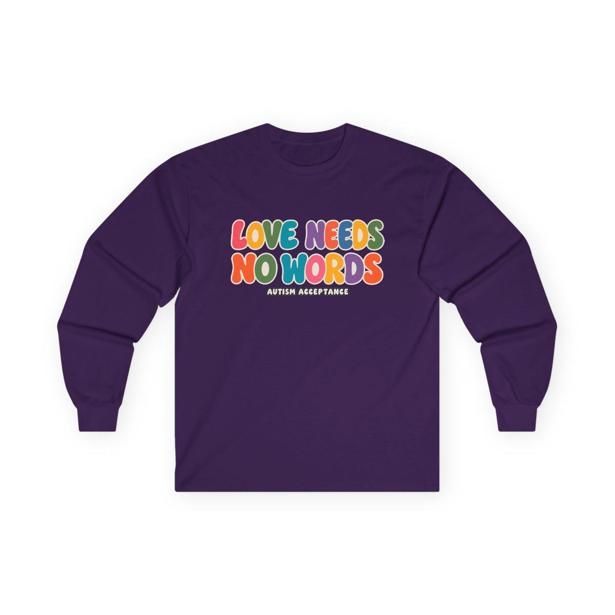 Love Needs No Words Long Sleeve Tee, Autism Acceptance Colorful Shirt, Nonverbal Autism Positive Message T-Shirt, Autism Awareness Gift