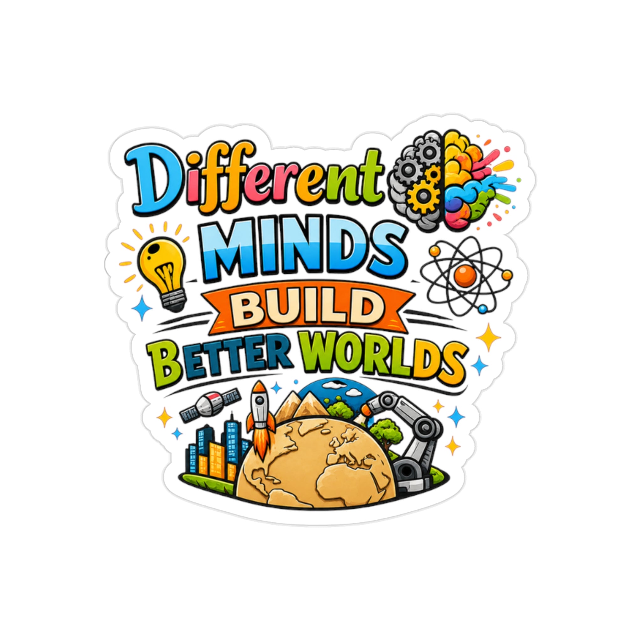 Different Minds Build Better Worlds Transparent Sticker | Outdoor Die-Cut