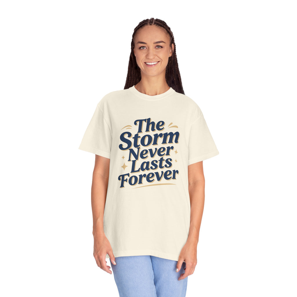 The Storm Never Lasts Forever T-Shirt | Inspirational Quote Tee
