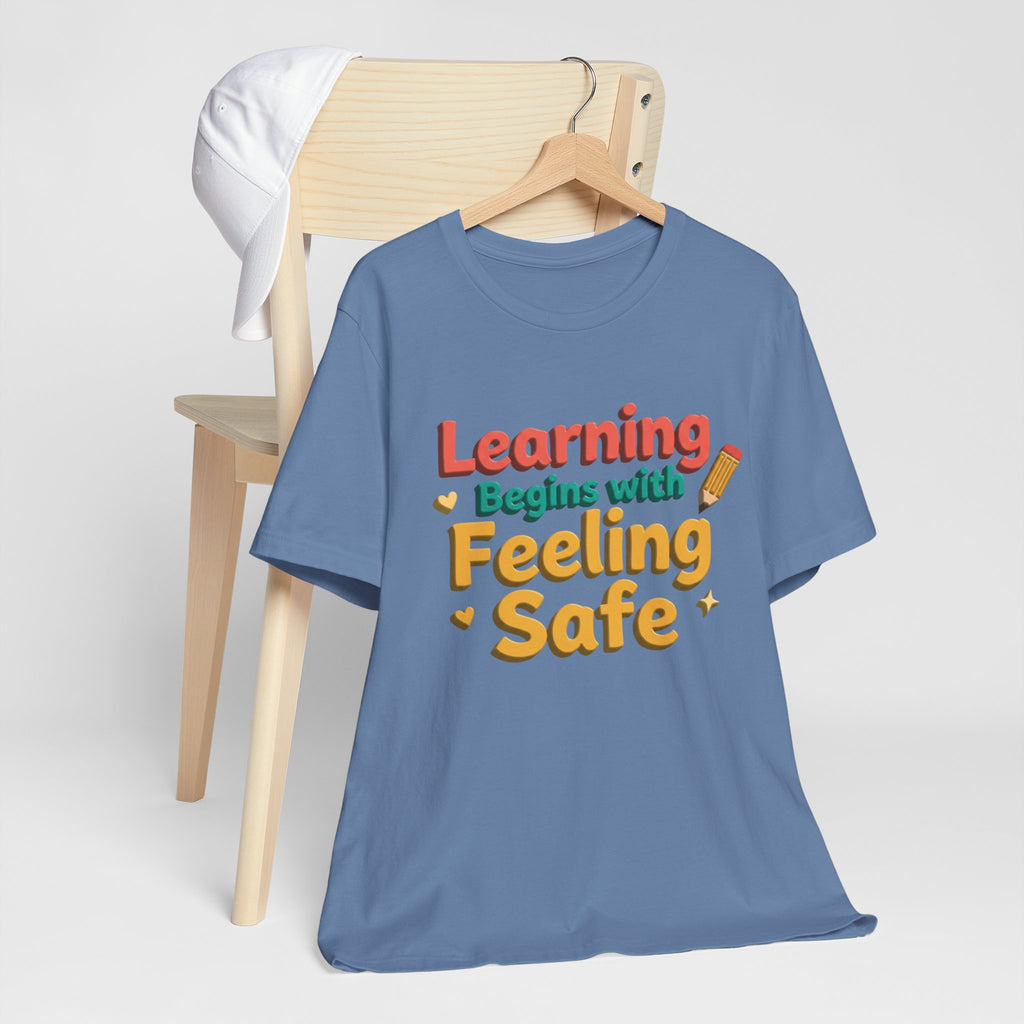 Learning Begins with Feeling Safe Tee | School Safety, Positive Message