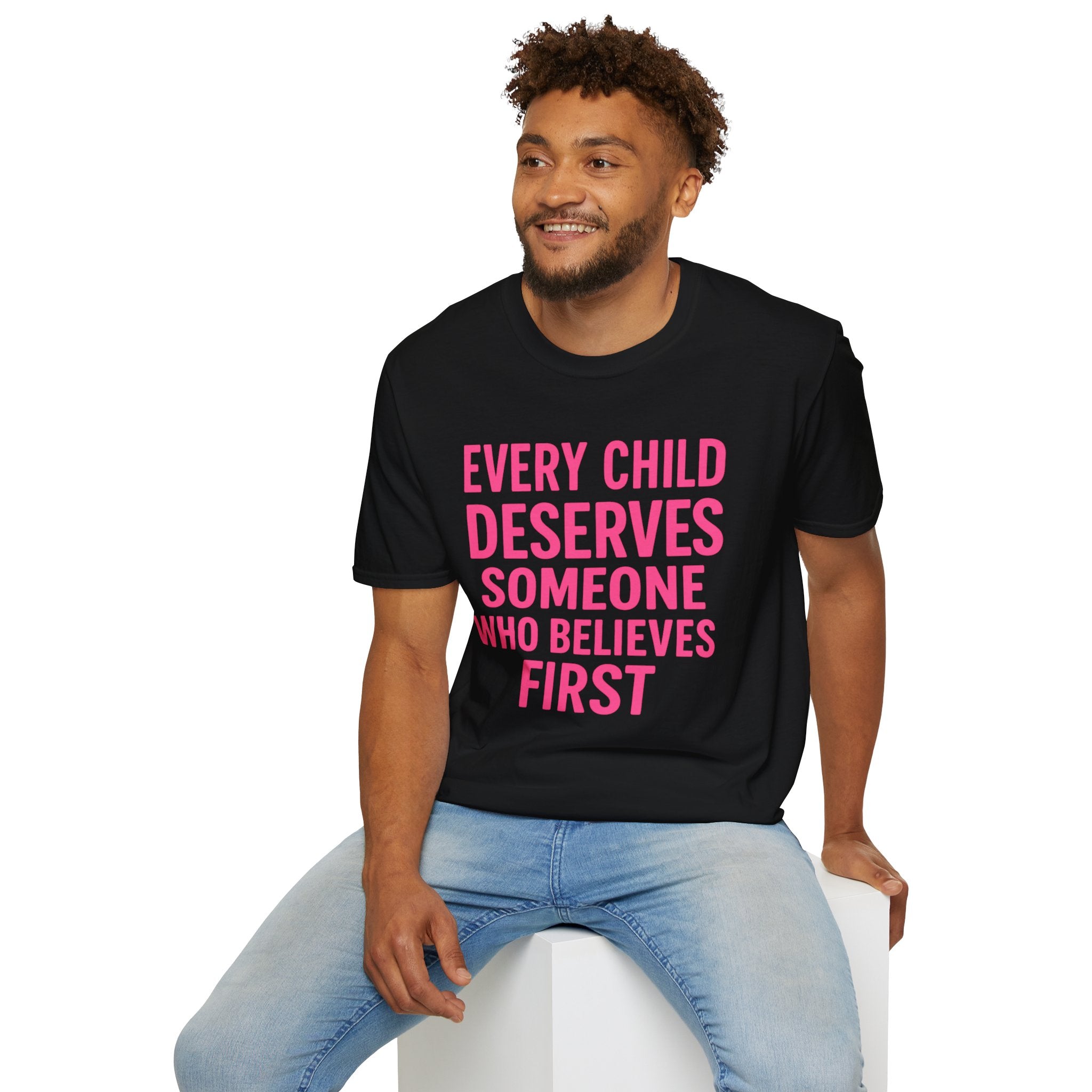 Every Child Deserves Someone Who Believes First T-Shirt | Advocacy Pink Text