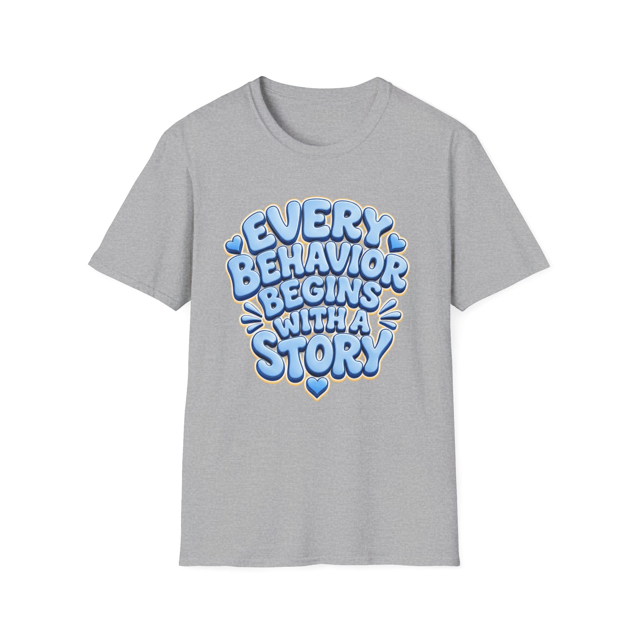 Every Behavior Begins With A Story T-Shirt | Positive Message Tee