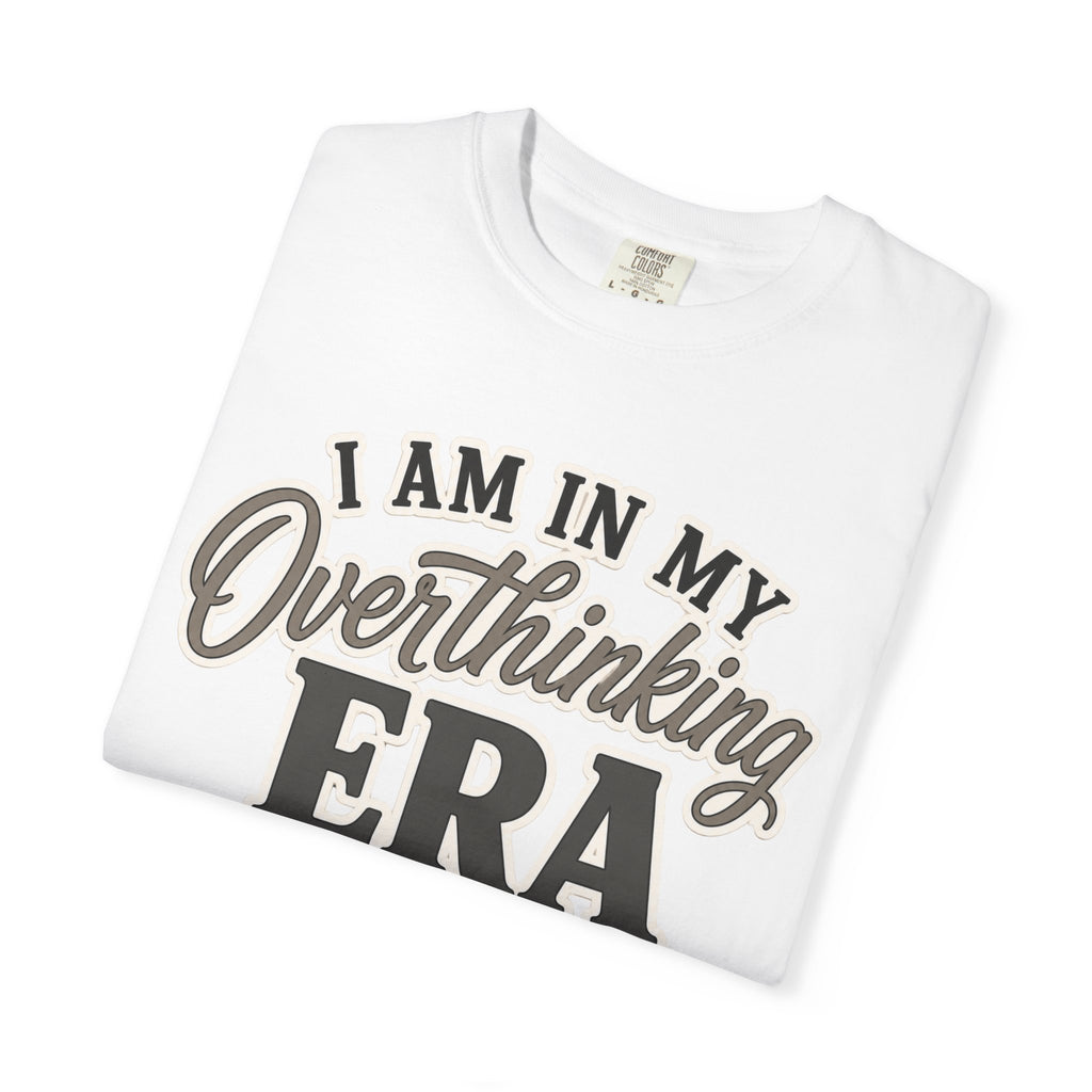 I Am In My Overthinking Era Shirt Funny Overthinking T Shirt Anxiety Shirt Mental Health Tee Neurodivergent Gift ADHD Apparel