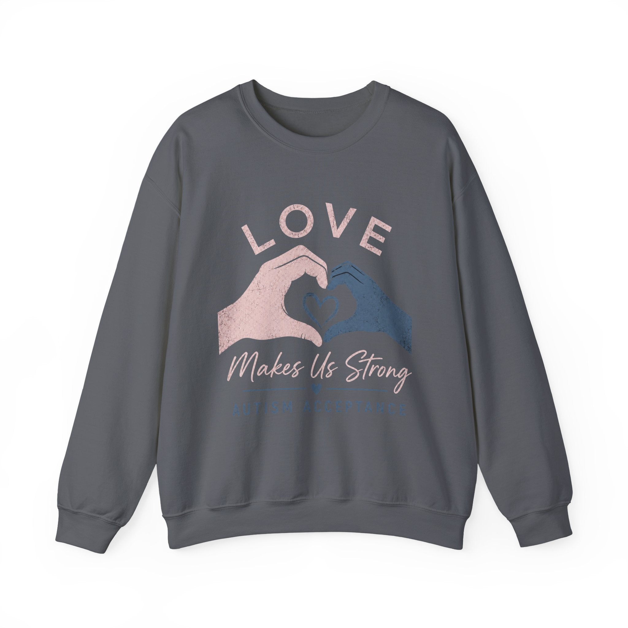 Autism Acceptance Sweatshirt | Love Makes Us Strong Crewneck | Heart Hands Sweatshirt | Neurodiversity Gift | Inclusion Apparel