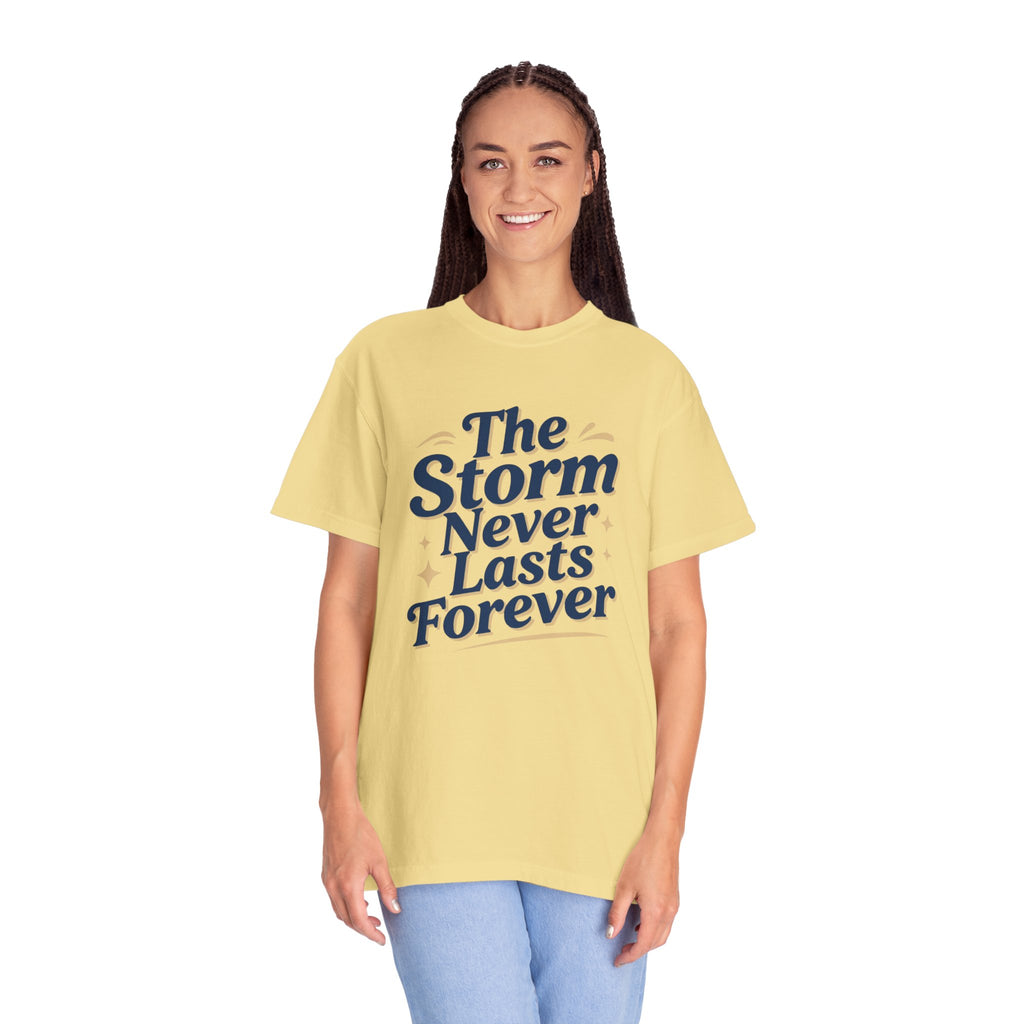 The Storm Never Lasts Forever T-Shirt | Inspirational Quote Tee