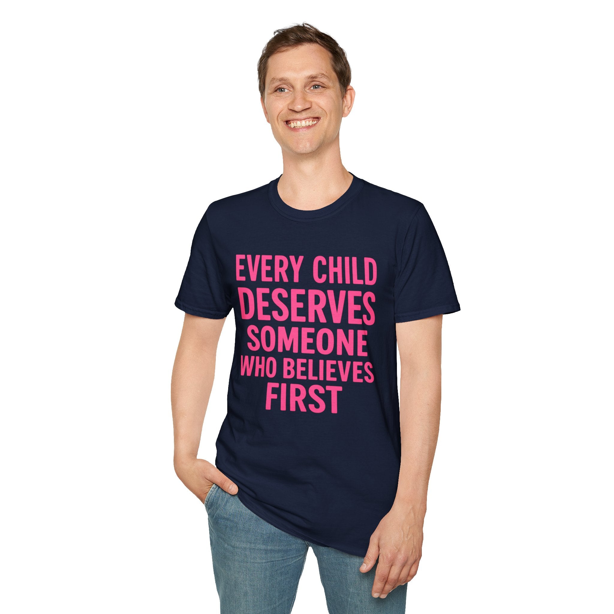 Every Child Deserves Someone Who Believes First T-Shirt | Advocacy Pink Text