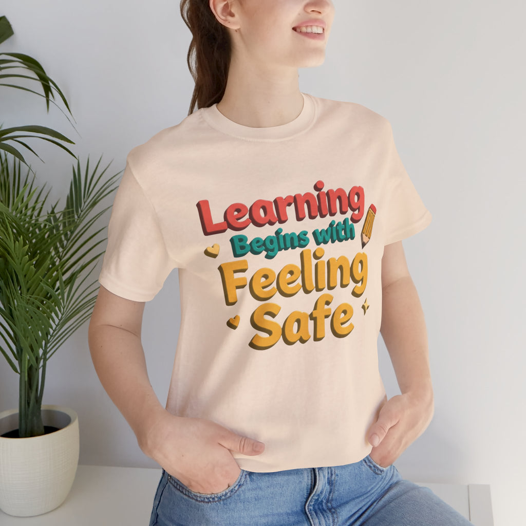 Learning Begins with Feeling Safe Tee | School Safety, Positive Message