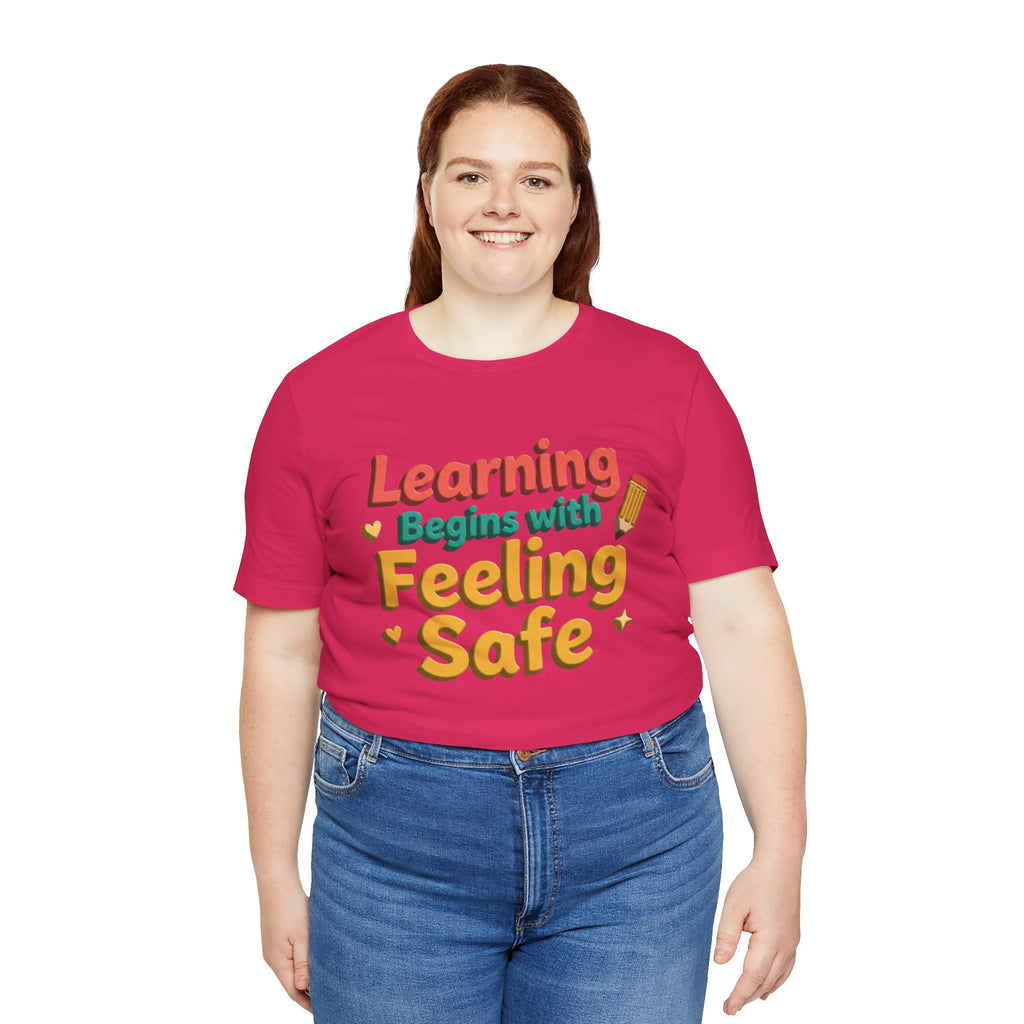 Learning Begins with Feeling Safe Tee | School Safety, Positive Message