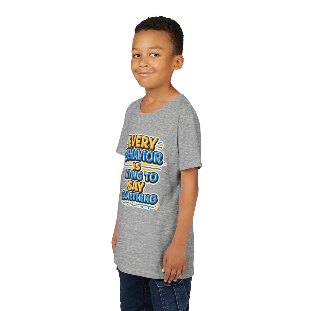 Every Behavior Is Trying To Say Something Youth Shirt Kids Mental Health Tee Autism ADHD Positive Message Special Education