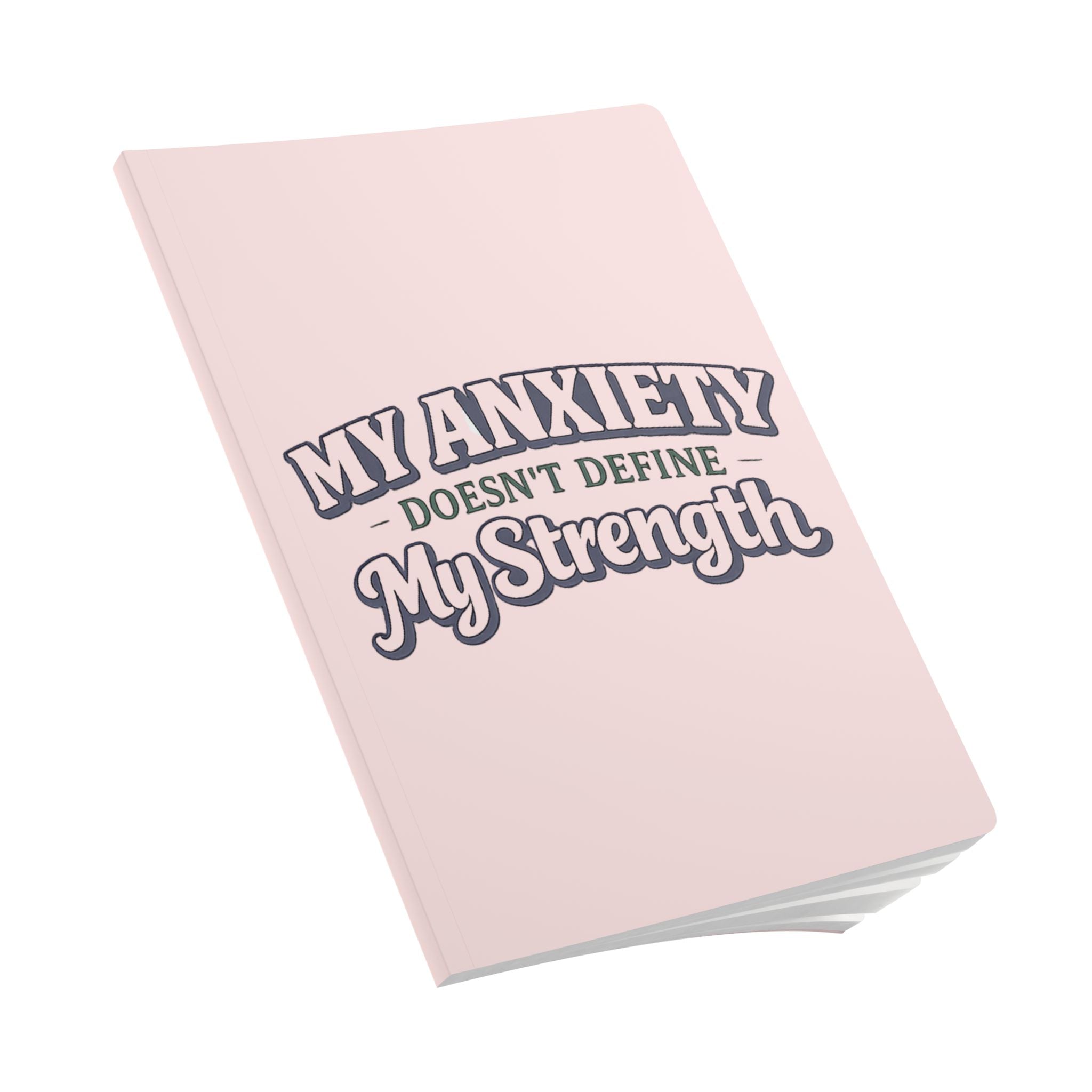 My Anxiety Doesn't Define My Strength Journal | Softcover motivational notebook