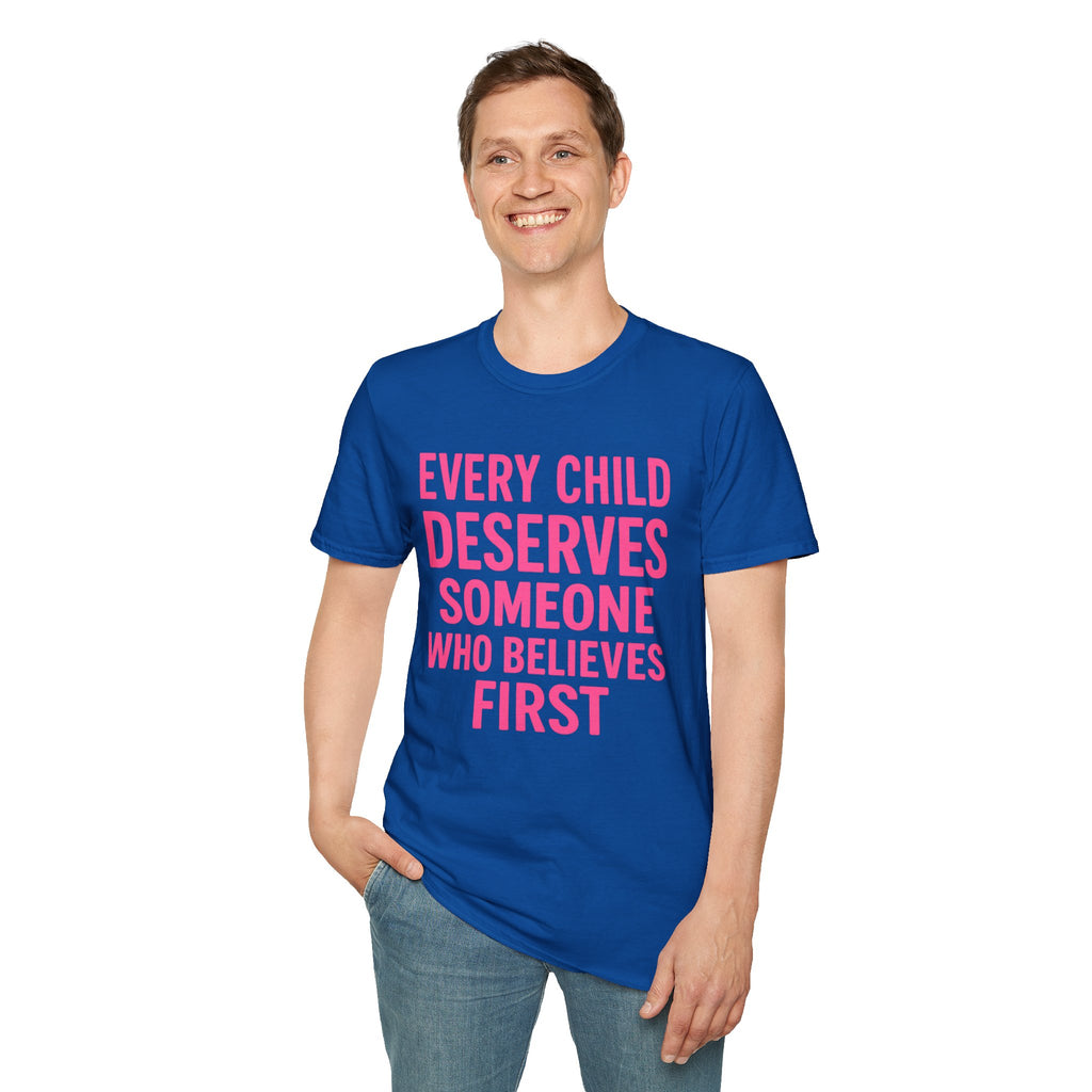 Every Child Deserves Someone Who Believes First T-Shirt | Advocacy Pink Text