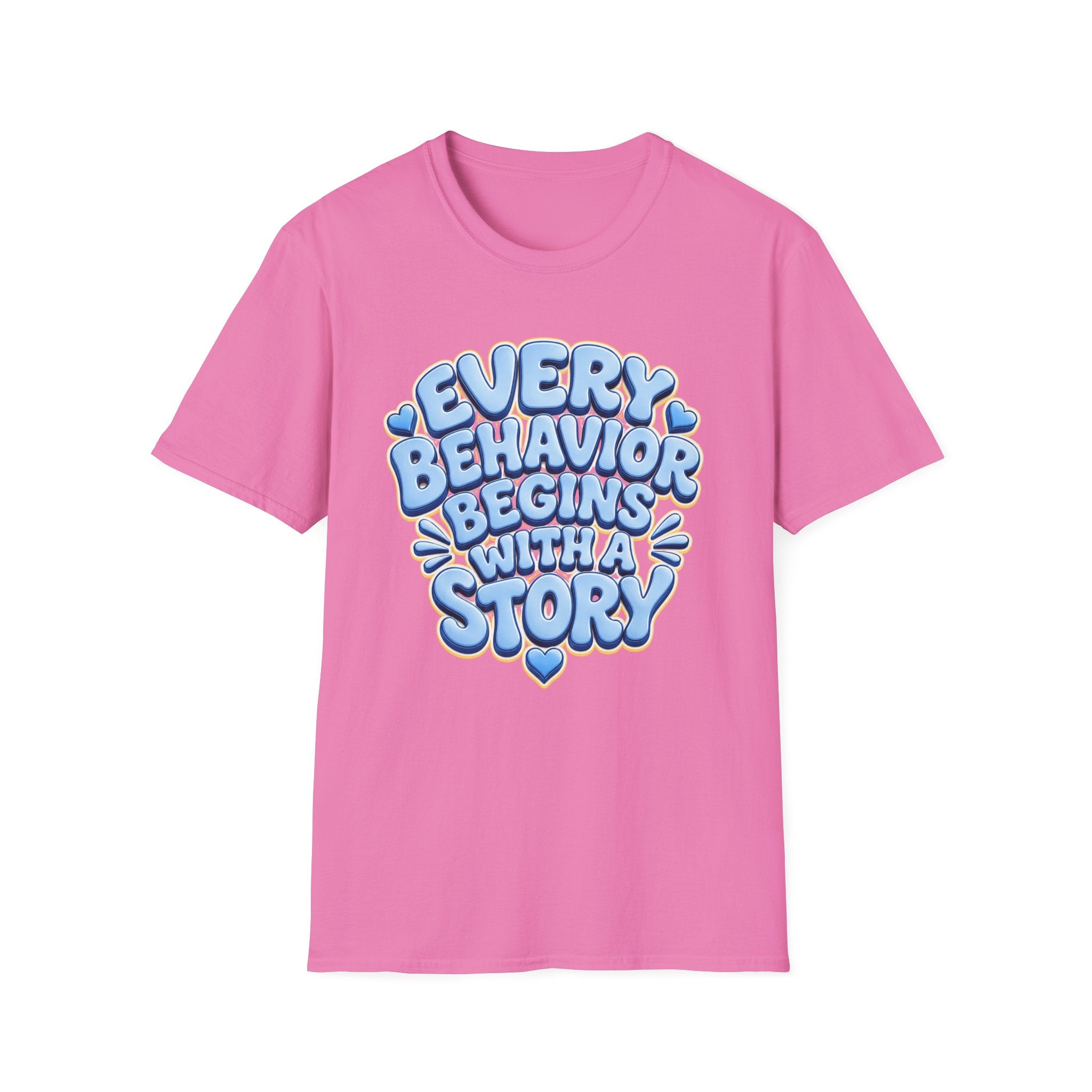Every Behavior Begins With A Story T-Shirt | Positive Message Tee