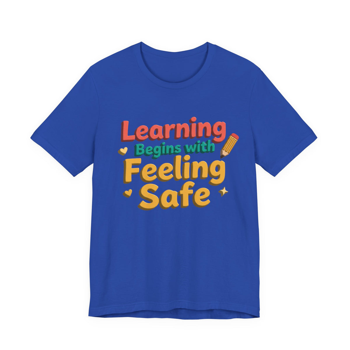 Learning Begins with Feeling Safe Tee | School Safety, Positive Message