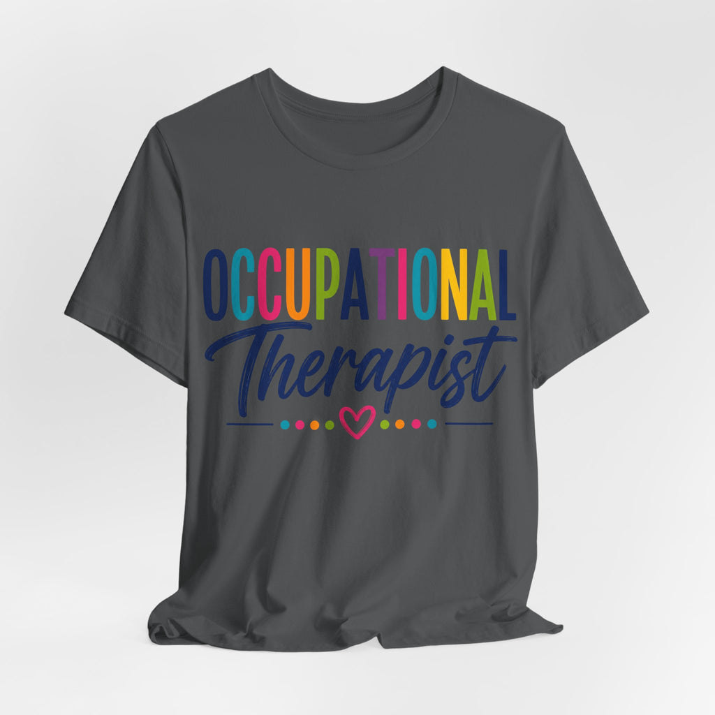 Occupational Therapist Shirt Occupational Therapy T Shirt OT Gift Therapist Shirt Pediatric OT School Therapist Rehab Therapy Tee