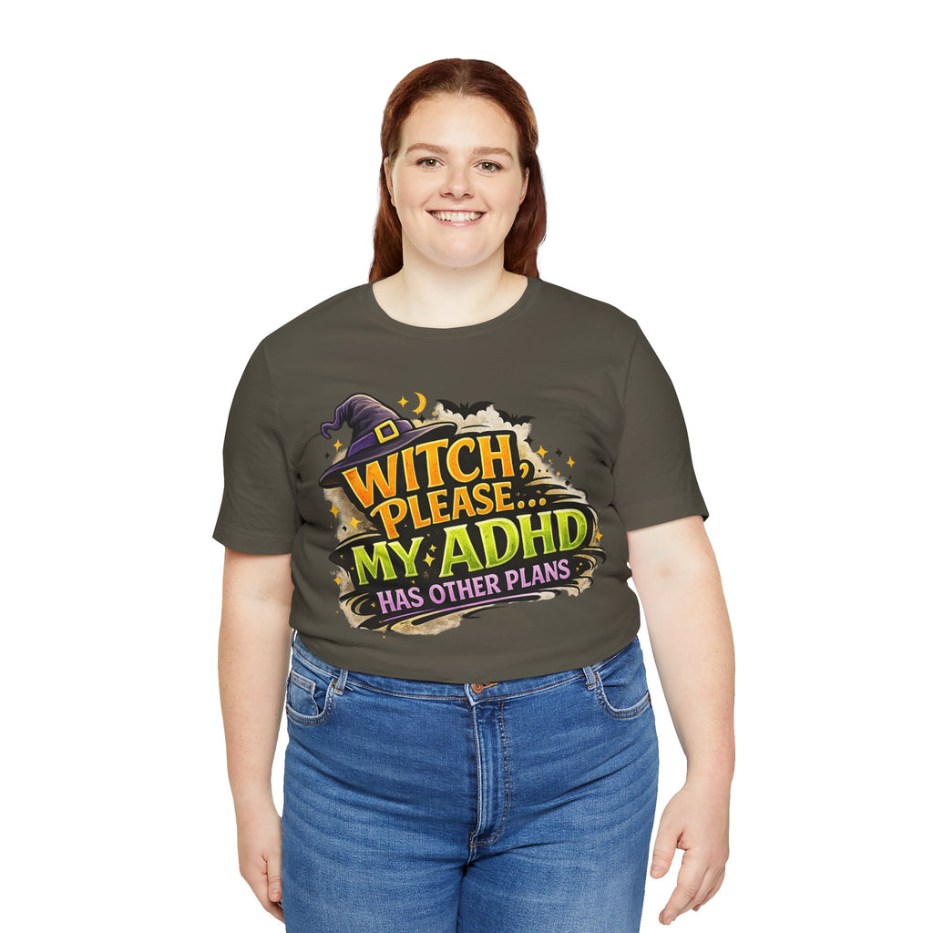 Witch Please My ADHD Has Other Plans T-Shirt | Halloween Witch Tee