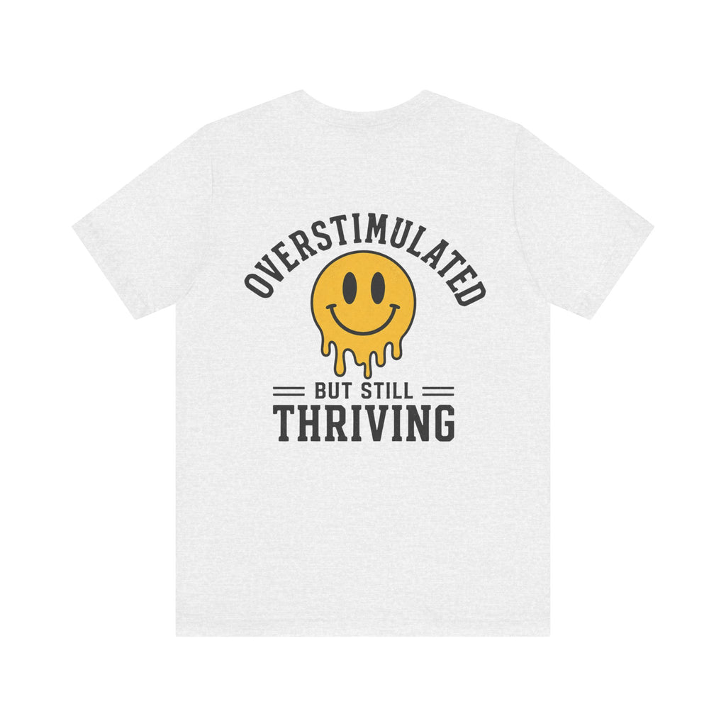 Overstimulated But Still Thriving Shirt | Smiley Face Tee | Neurodivergent Shirt | ADHD Autism Mental Health Gift | Introvert Tee