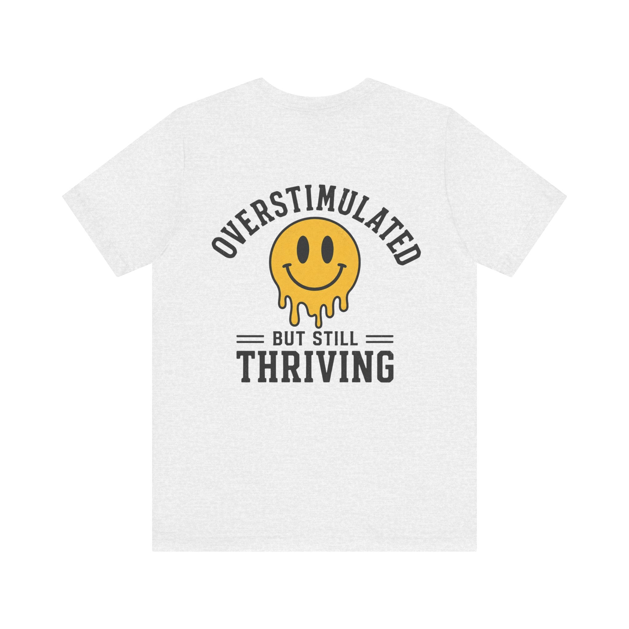 Overstimulated But Still Thriving Shirt | Smiley Face Tee | Neurodivergent Shirt | ADHD Autism Mental Health Gift | Introvert Tee