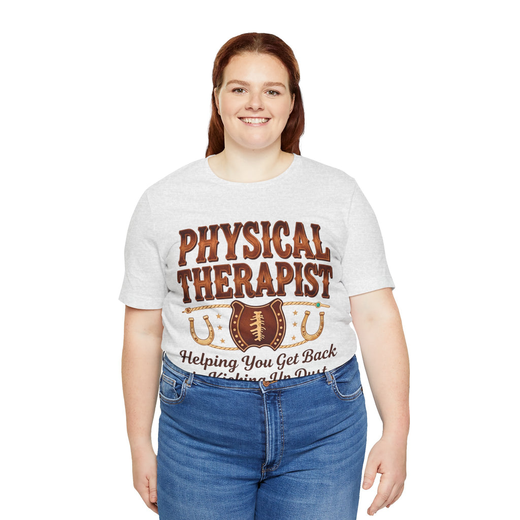 Physical Therapist Tee - "Helping You Get Back to Kicking Up Dust" Western Football Design