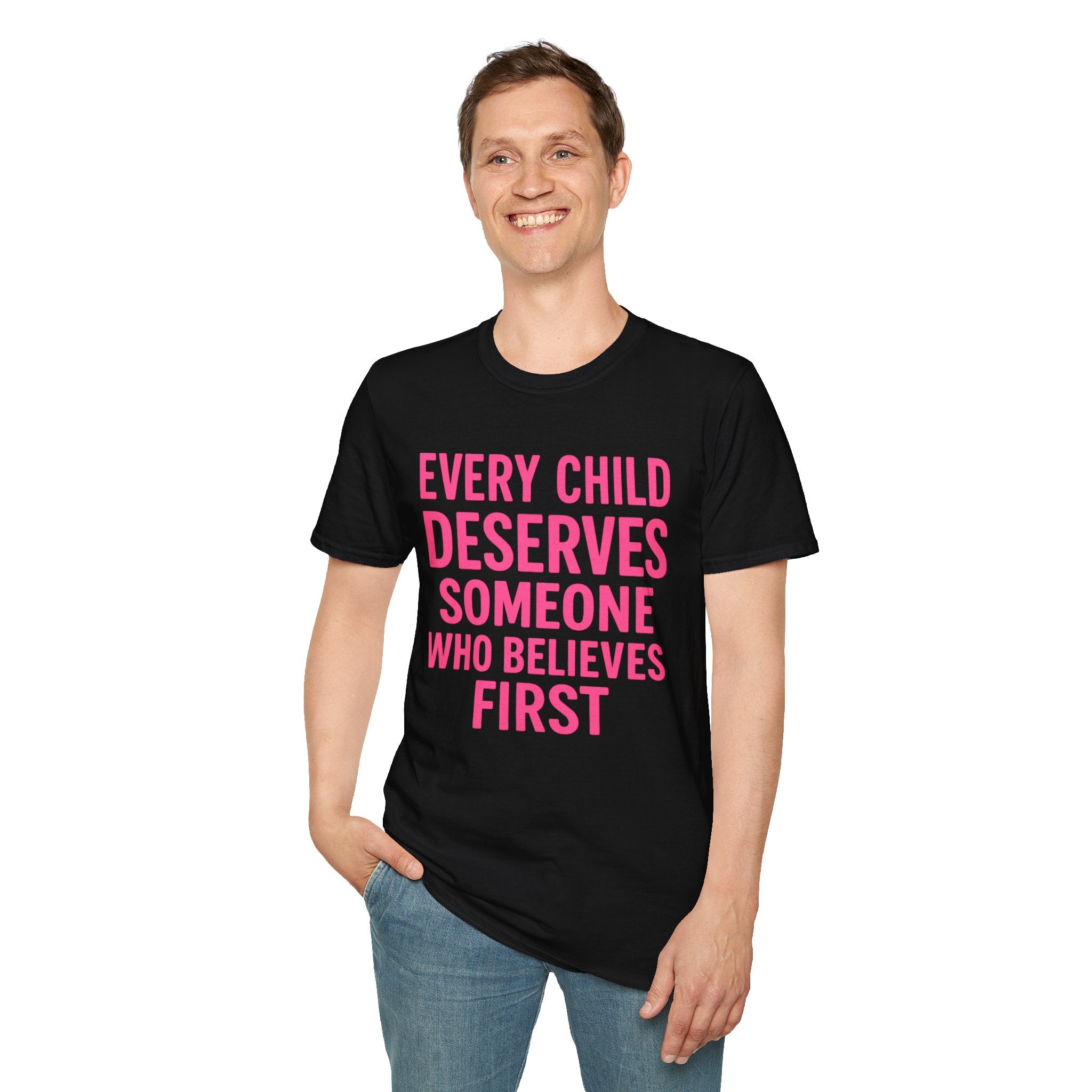 Every Child Deserves Someone Who Believes First T-Shirt | Advocacy Pink Text