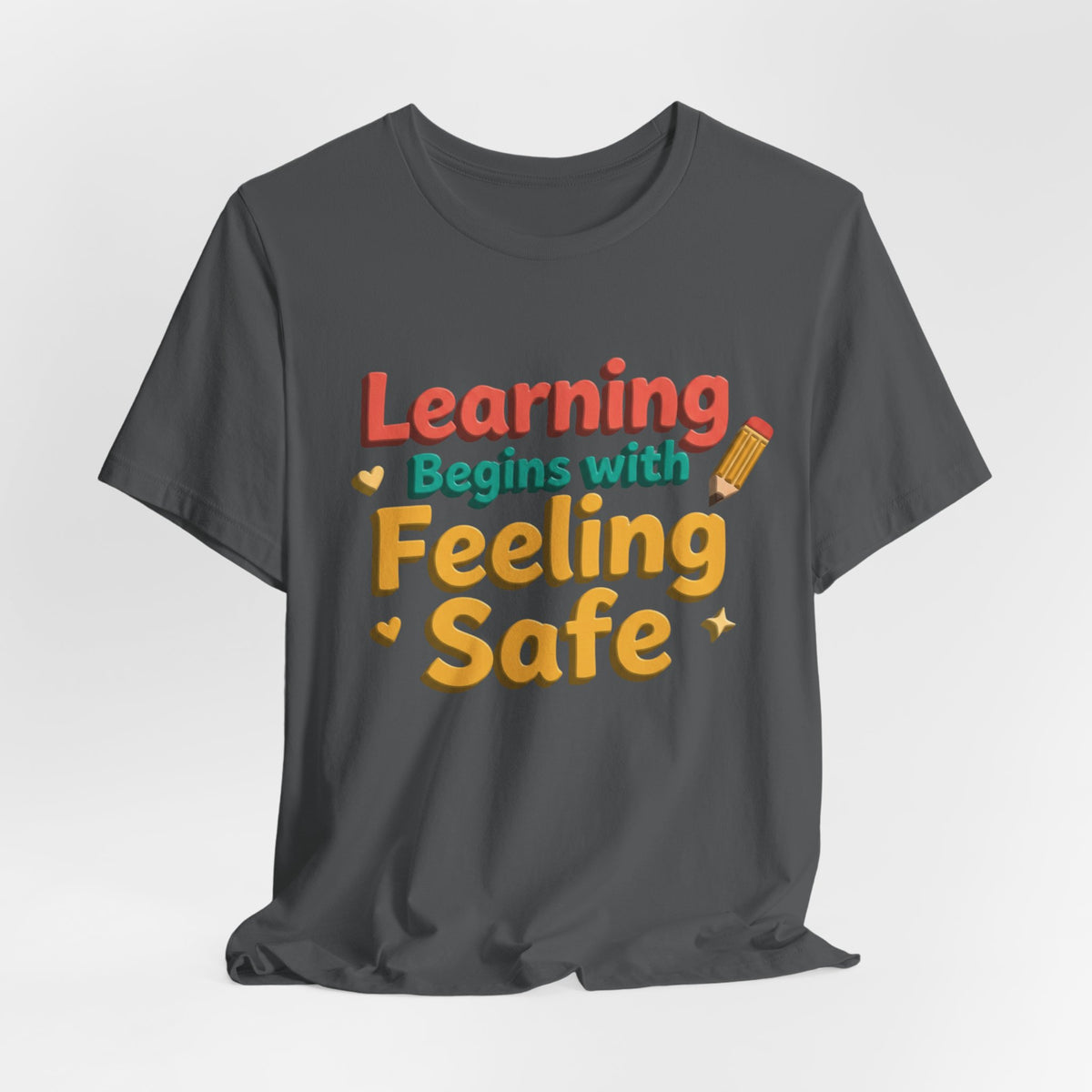 Learning Begins with Feeling Safe Tee | School Safety, Positive Message
