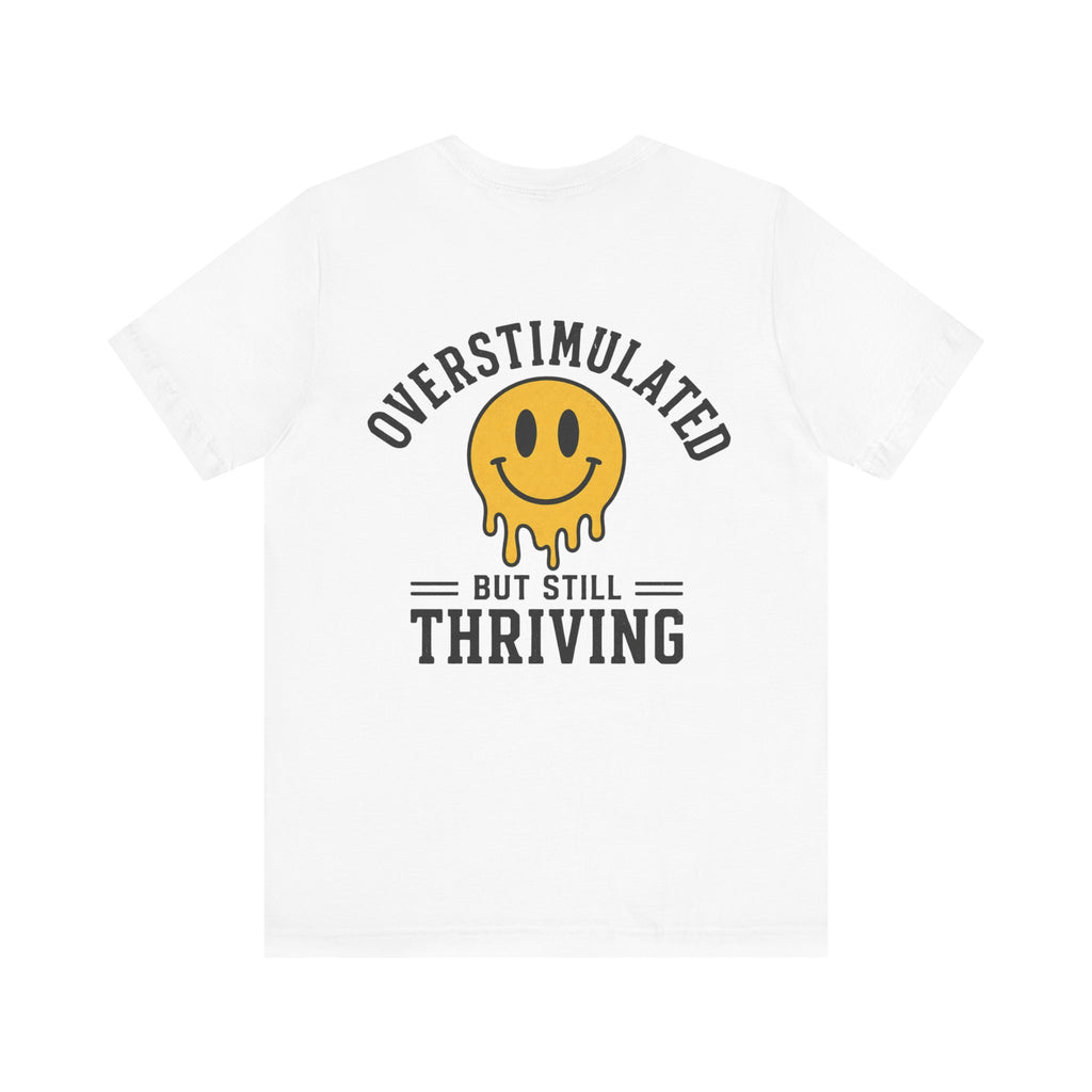 Overstimulated But Still Thriving Shirt | Smiley Face Tee | Neurodivergent Shirt | ADHD Autism Mental Health Gift | Introvert Tee