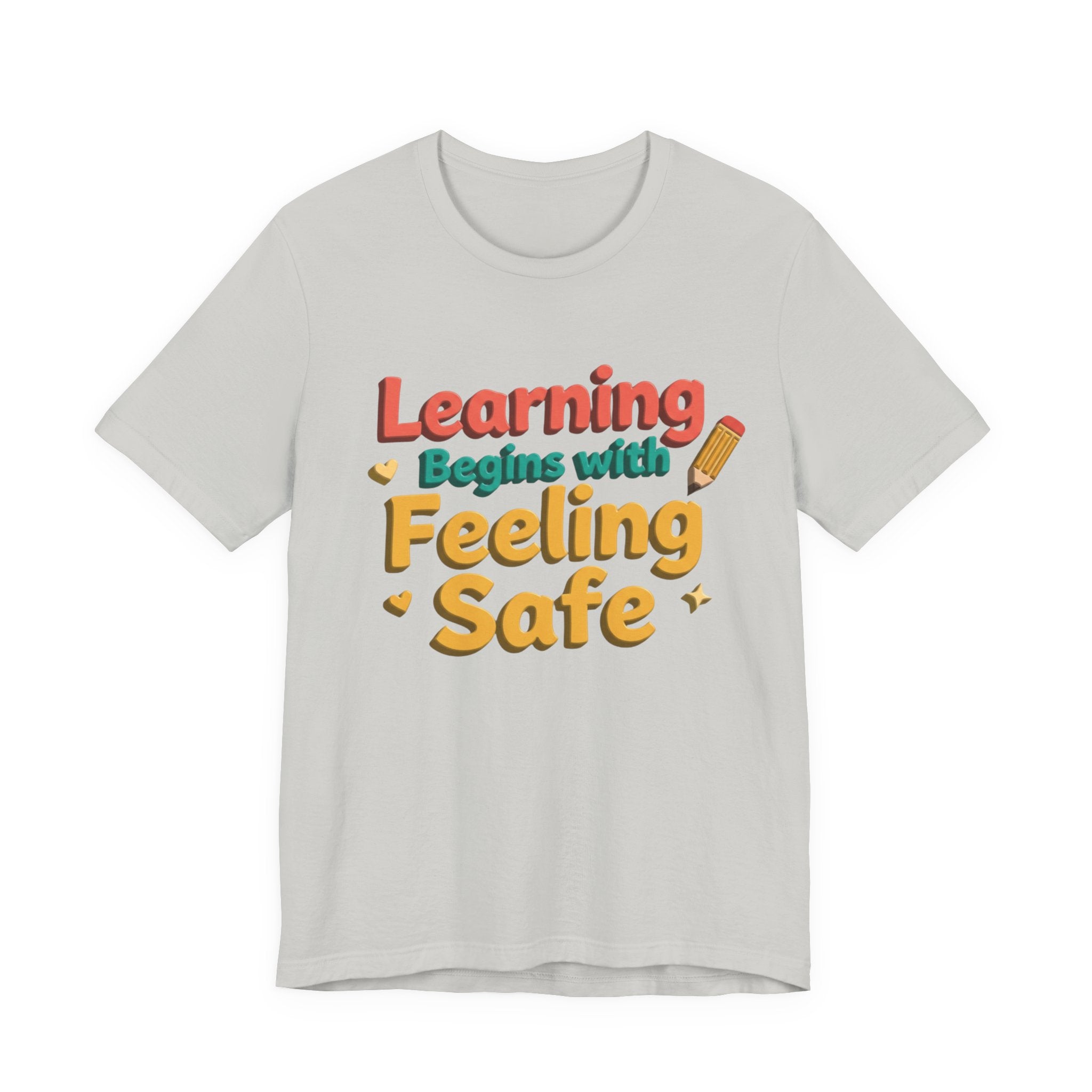 Learning Begins with Feeling Safe Tee | School Safety, Positive Message