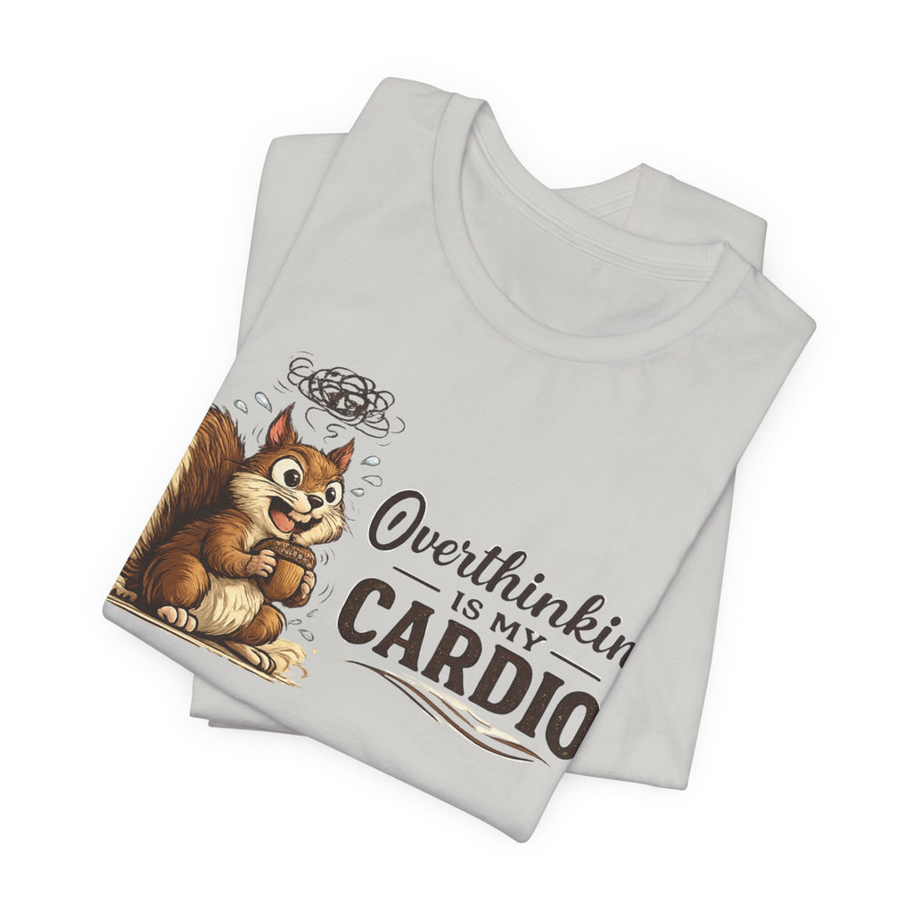 Overthinking Is My Cardio Shirt Funny Anxiety T Shirt ADHD Overthinking Tee Squirrel Graphic Mental Health Gift Neurodivergent Apparel
