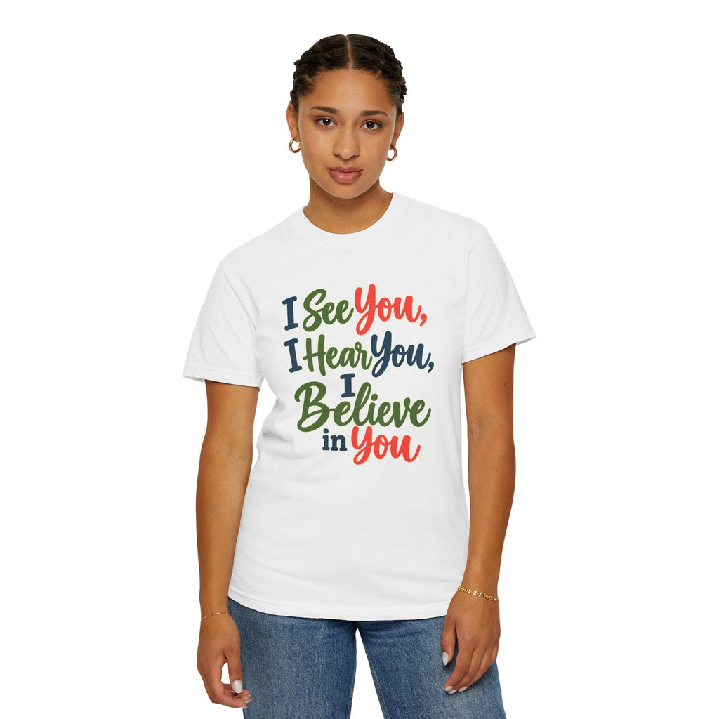 I See You I Hear You I Believe In You T-Shirt, Teacher Inspirational Tee, Special Education Teacher Gift, Inclusive Classroom Apparel