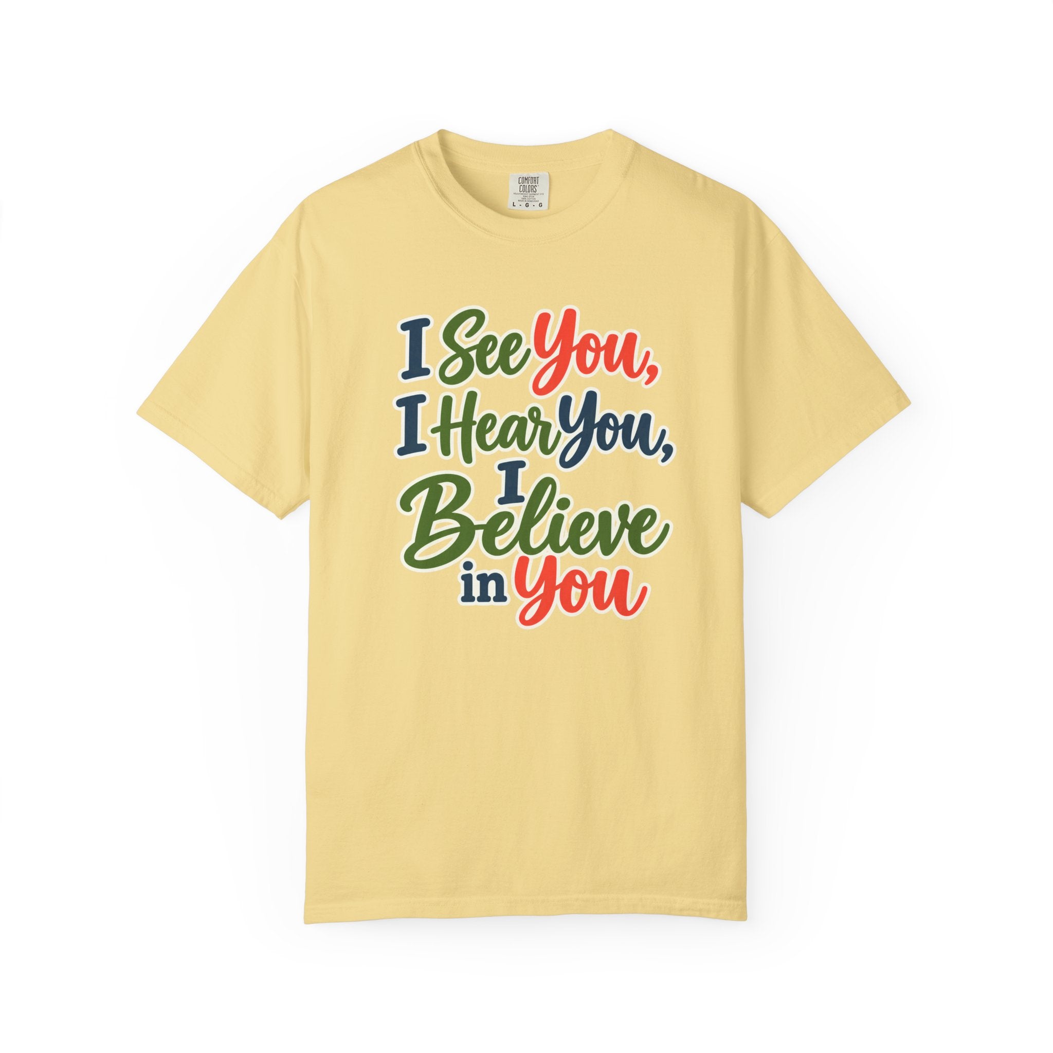I See You I Hear You I Believe In You T-Shirt, Teacher Inspirational Tee, Special Education Teacher Gift, Inclusive Classroom Apparel