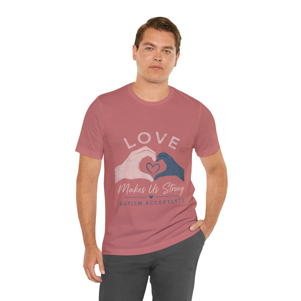 Love Makes Us Strong Autism Acceptance T-Shirt | Heart Hands Tee