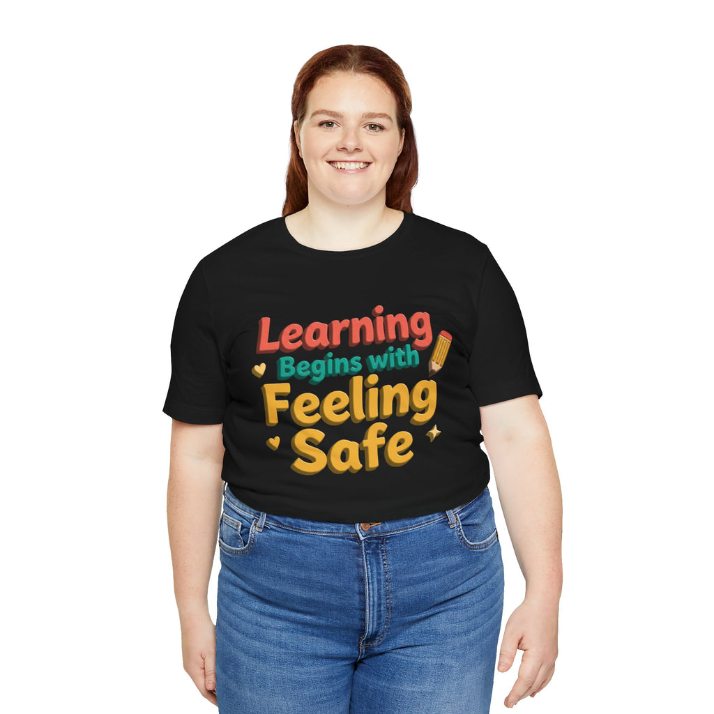 Learning Begins with Feeling Safe Tee | School Safety, Positive Message