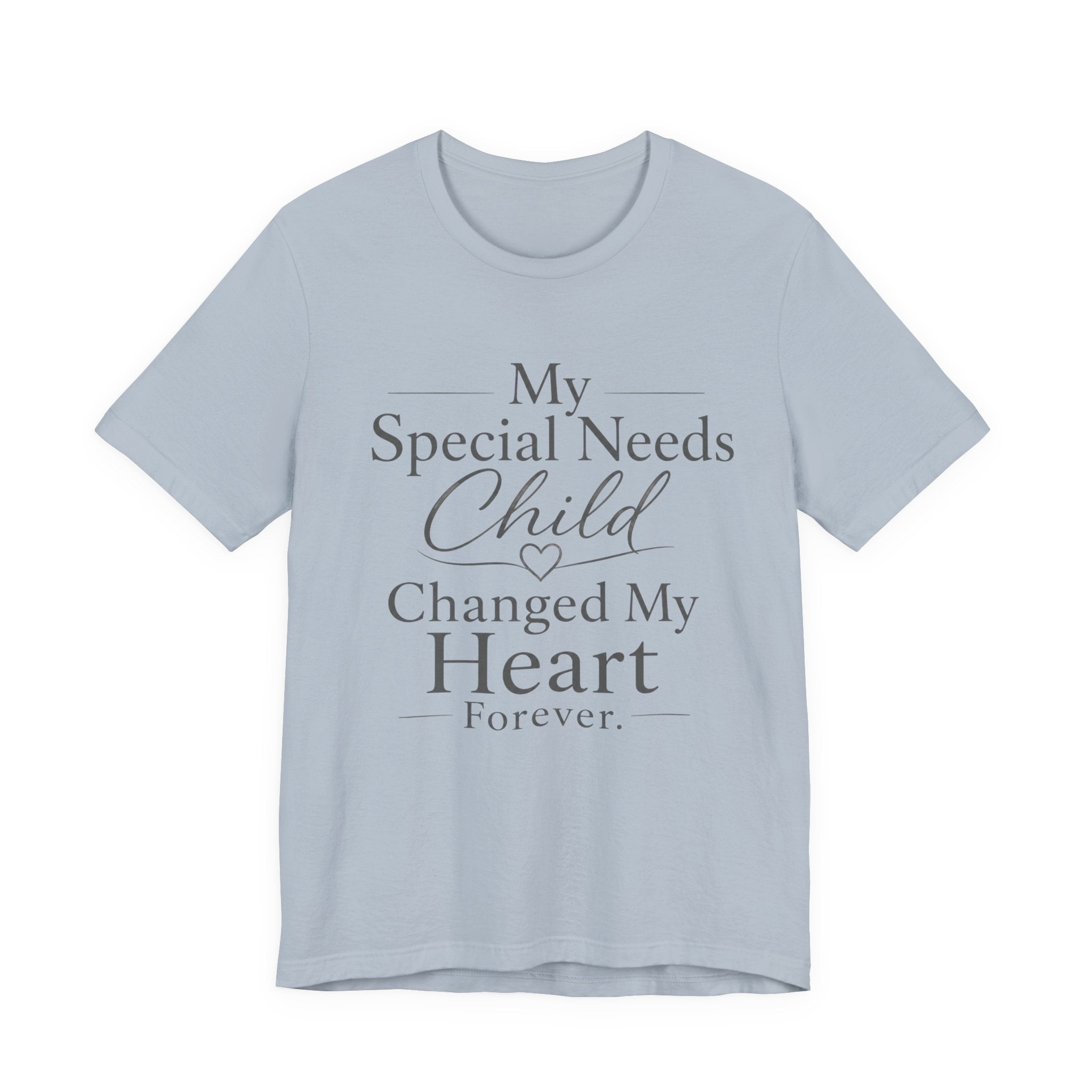 My Special Needs Child Changed My Heart Forever T-Shirt | Special Needs Parent Tee