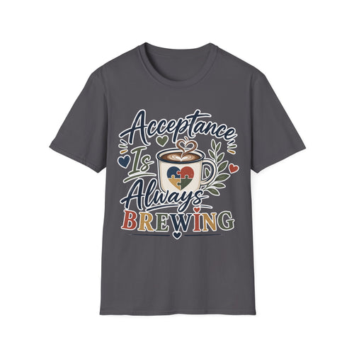 Acceptance Is Always Brewing Shirt | Coffee Lover T-Shirt | Autism Acceptance Tee | Inclusive Graphic Shirt | Barista Gift