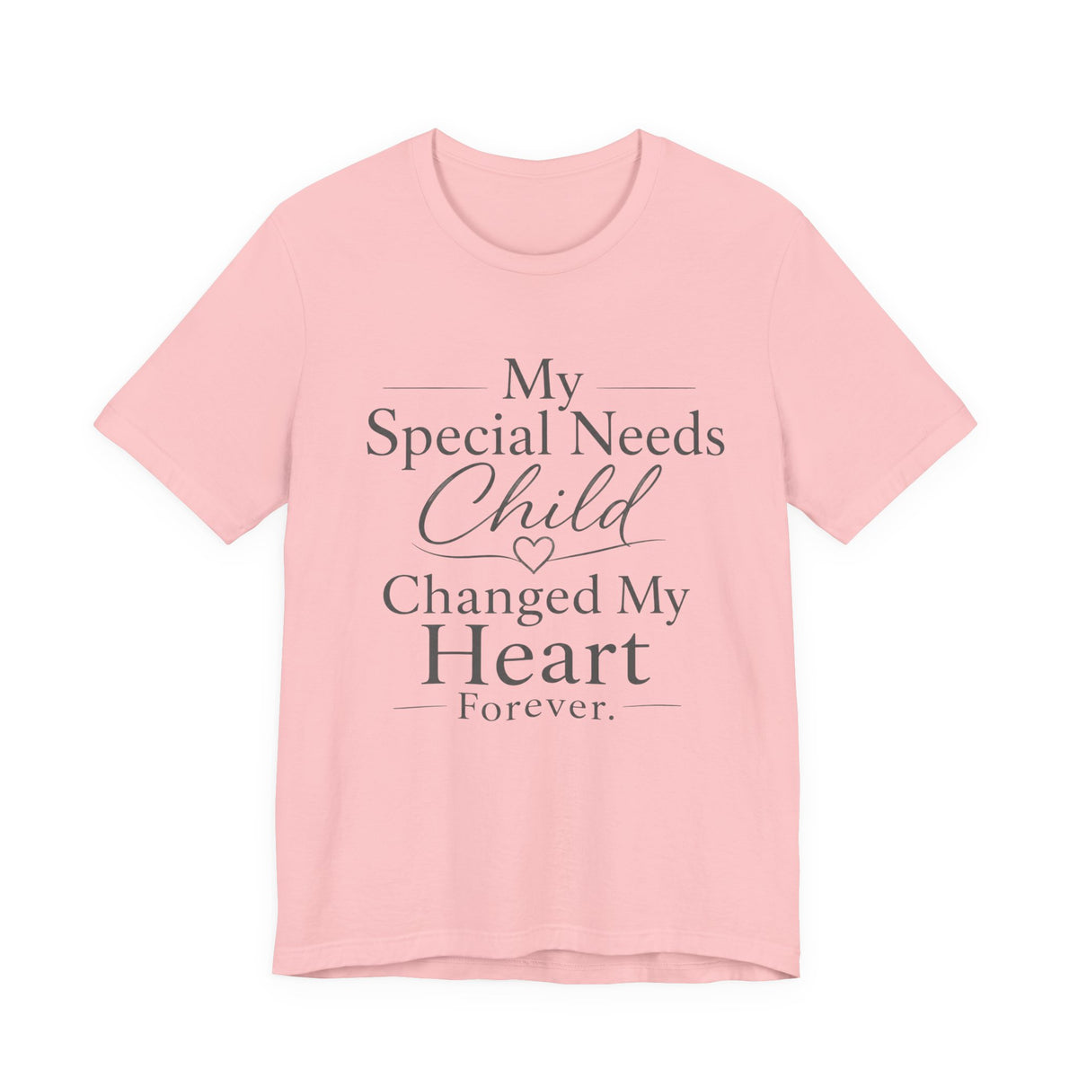 My Special Needs Child Changed My Heart Forever T-Shirt | Special Needs Parent Tee