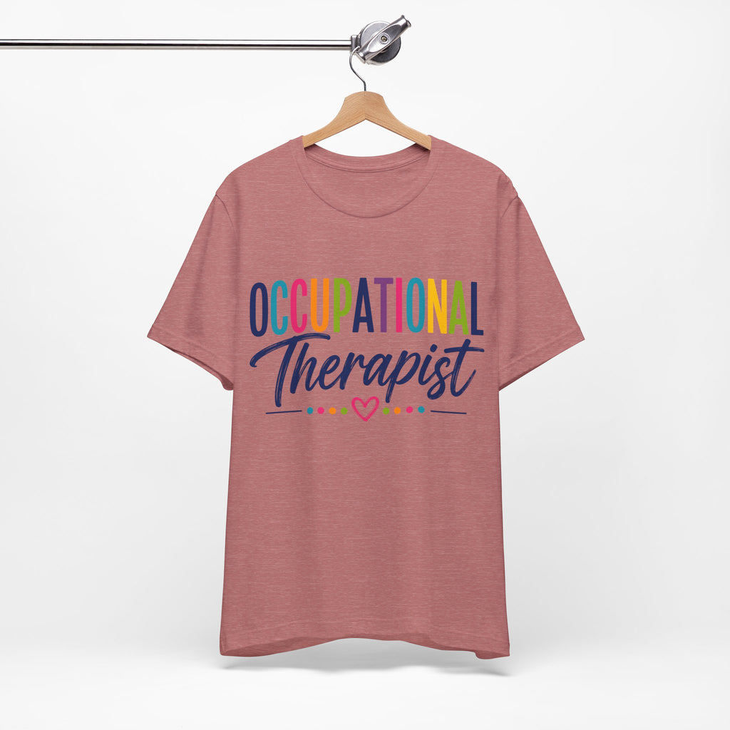 Occupational Therapist Shirt Occupational Therapy T Shirt OT Gift Therapist Shirt Pediatric OT School Therapist Rehab Therapy Tee